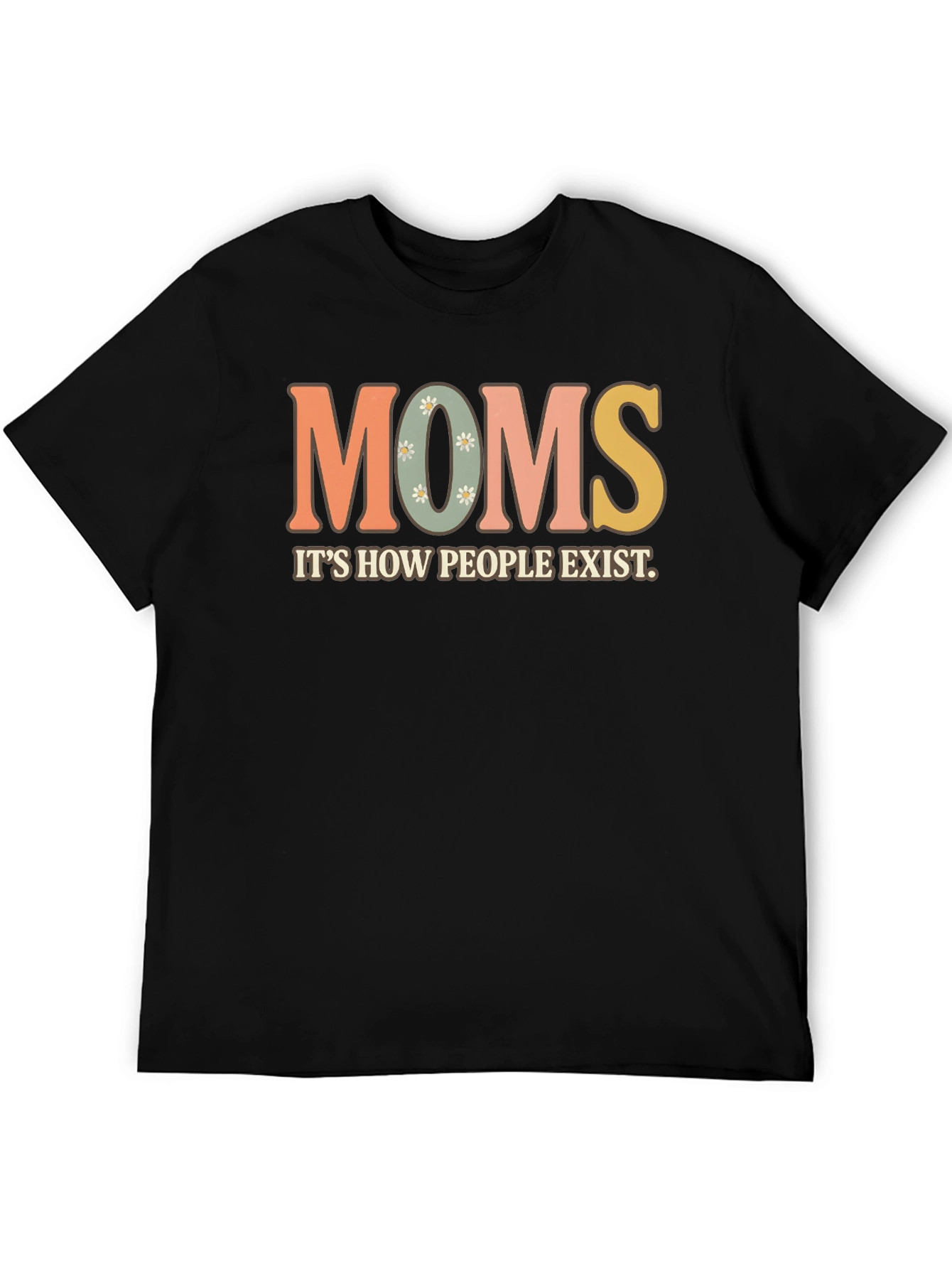 Moms Exist T-Shirt - Retro Style Graphic Tee
