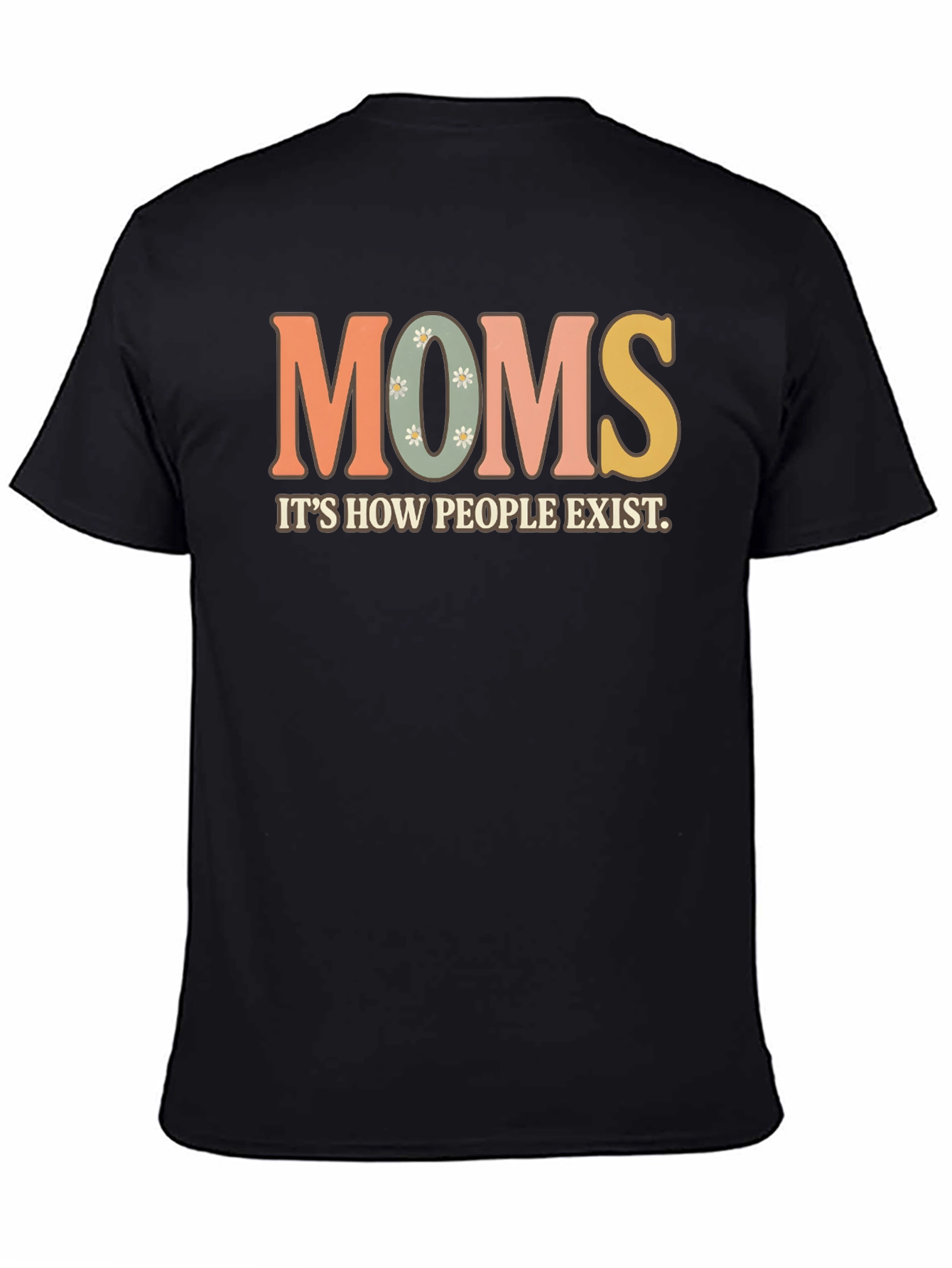 Moms Exist T-Shirt - Retro Style Graphic Tee