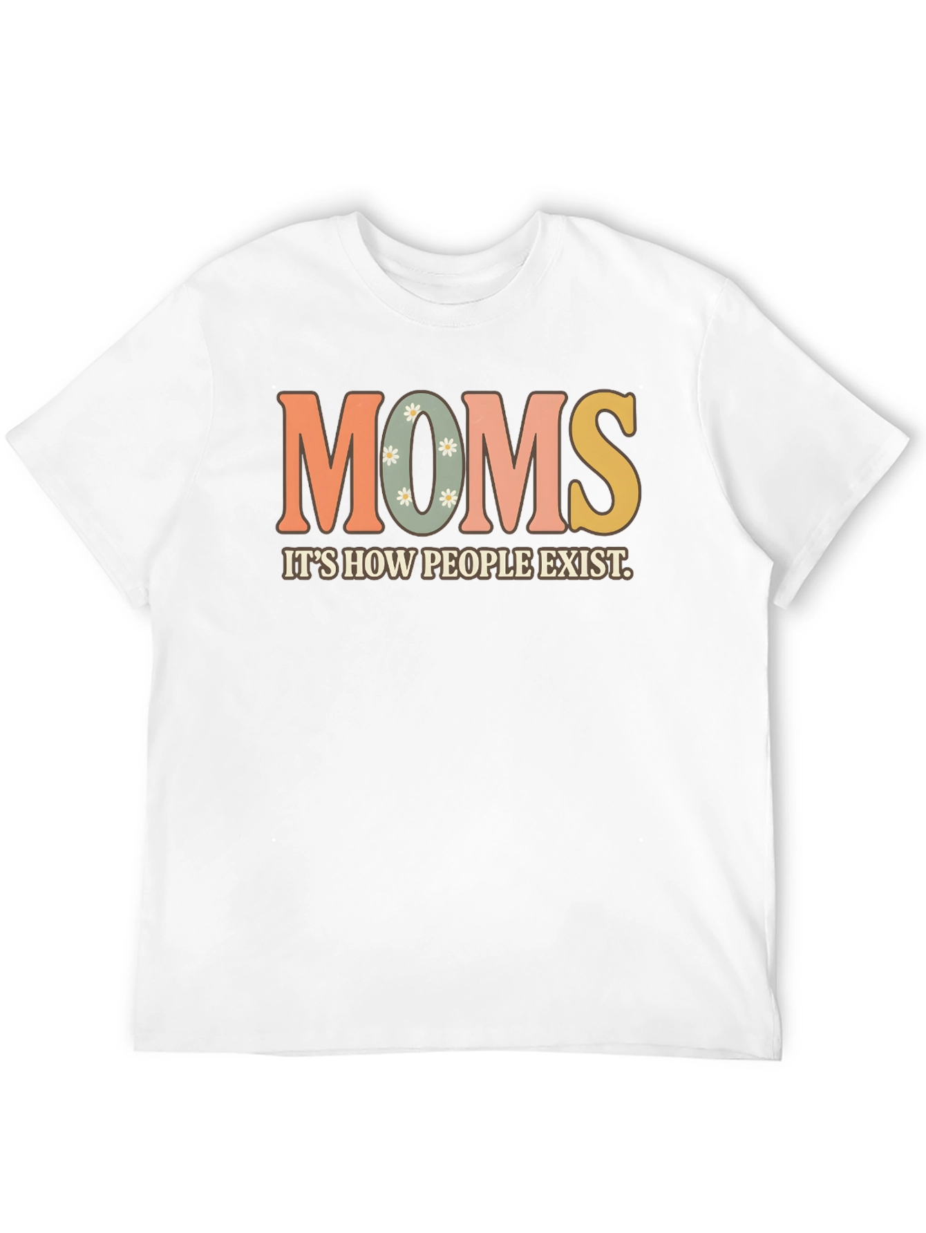 Moms Exist T-Shirt - Retro Style Graphic Tee