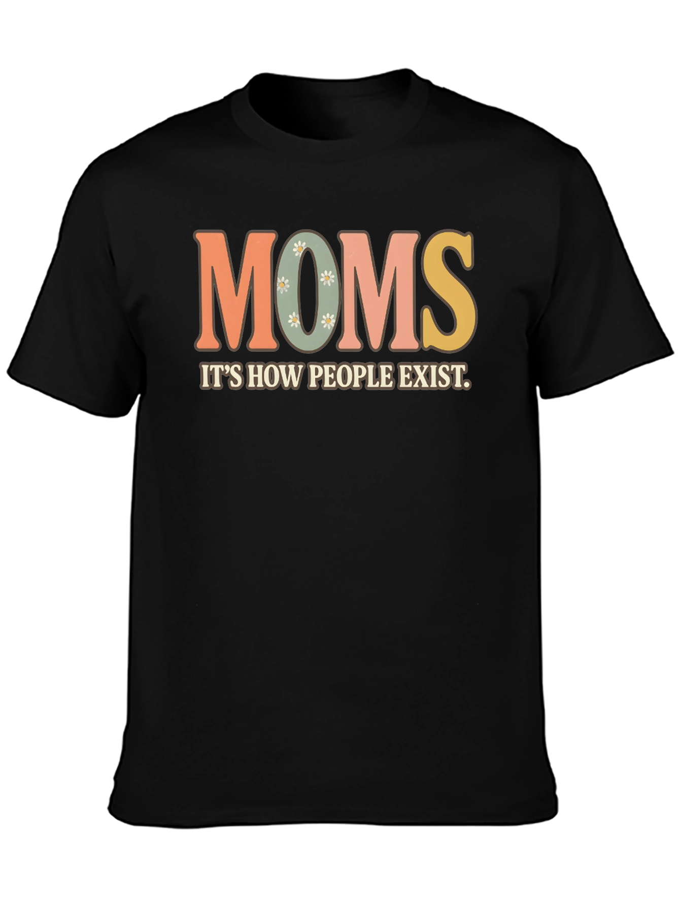 Moms Exist T-Shirt - Retro Style Graphic Tee