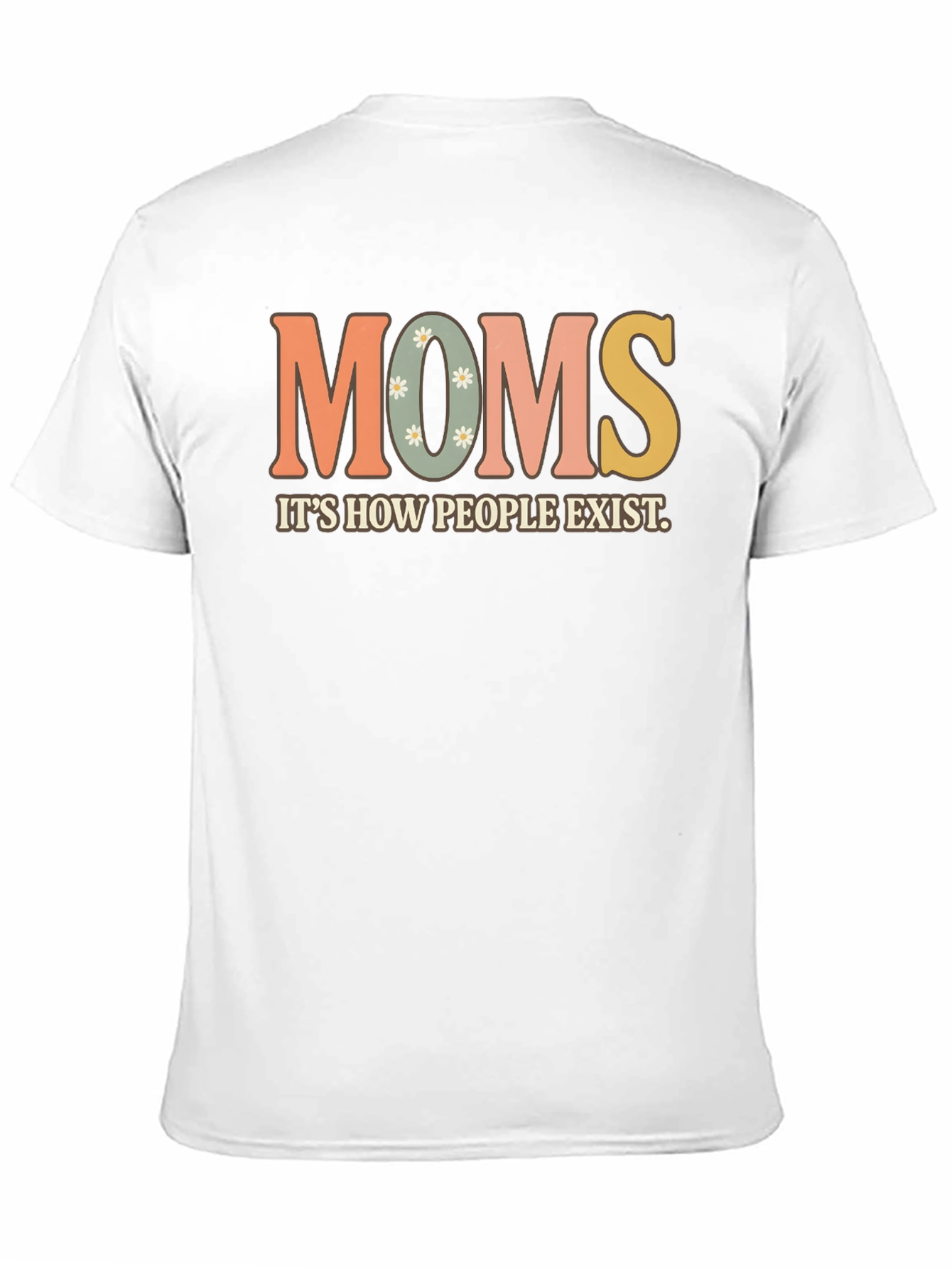 Moms Exist T-Shirt - Retro Style Graphic Tee