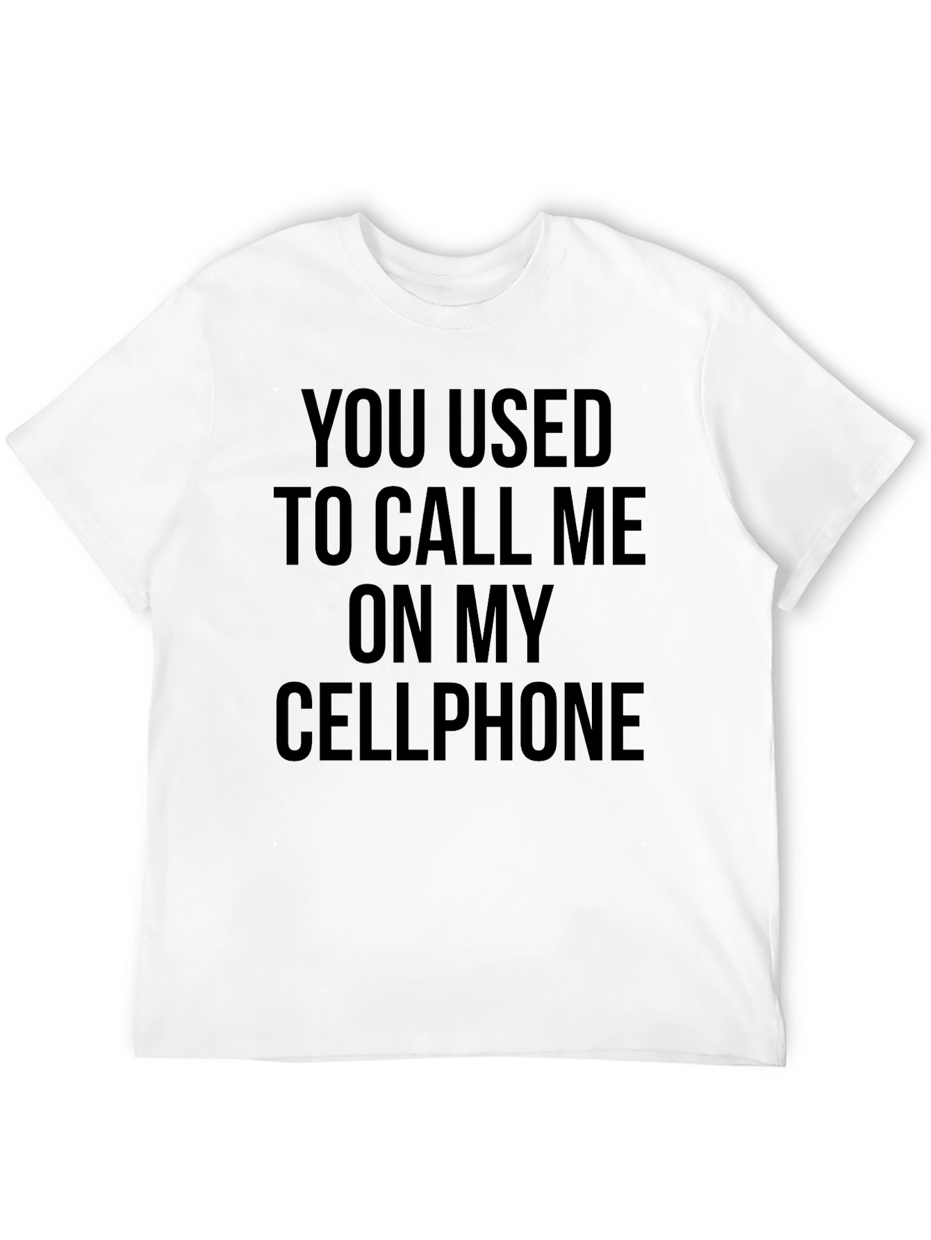 You Used To Call Me On My Cellphone T-Shirt
