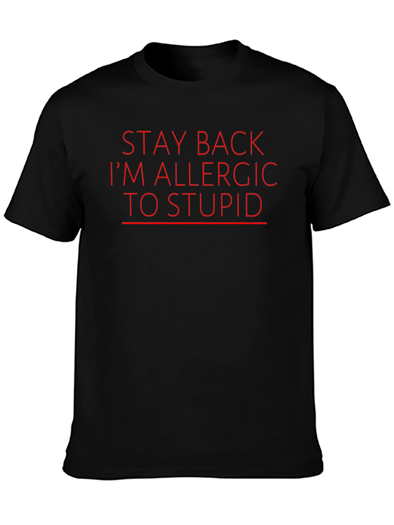 Stay Back Im Allergic to Stupid Graphic T-Shirt