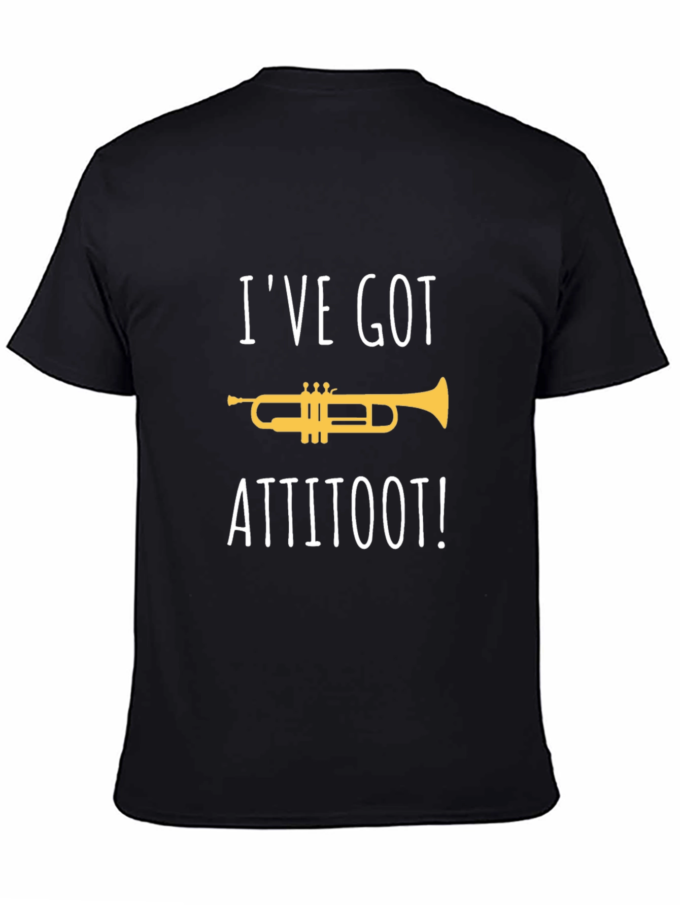 Ive Got Attitoot! T-Shirt - Funny Trumpet Tee