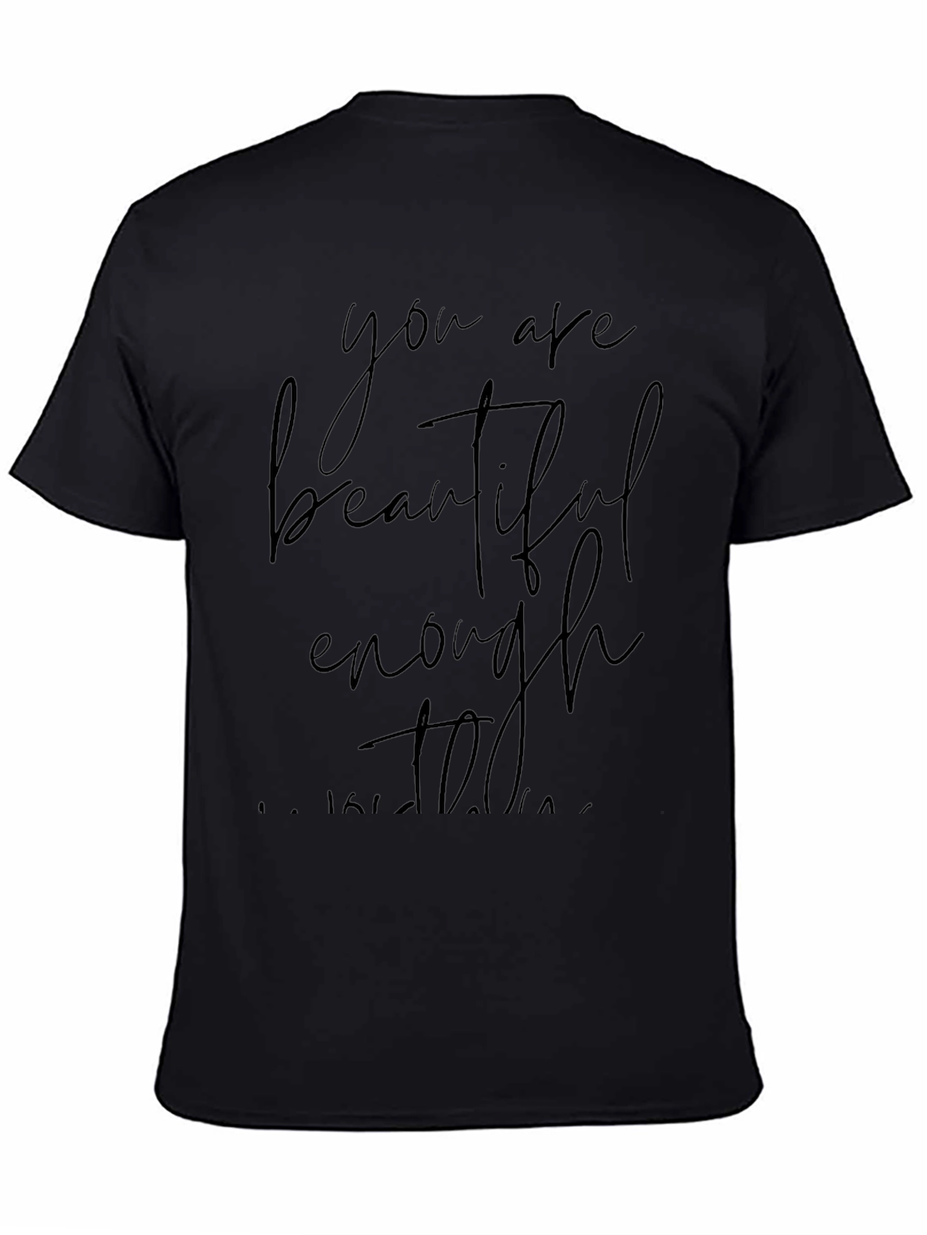 You Are Beautiful Enough T-Shirt - Black