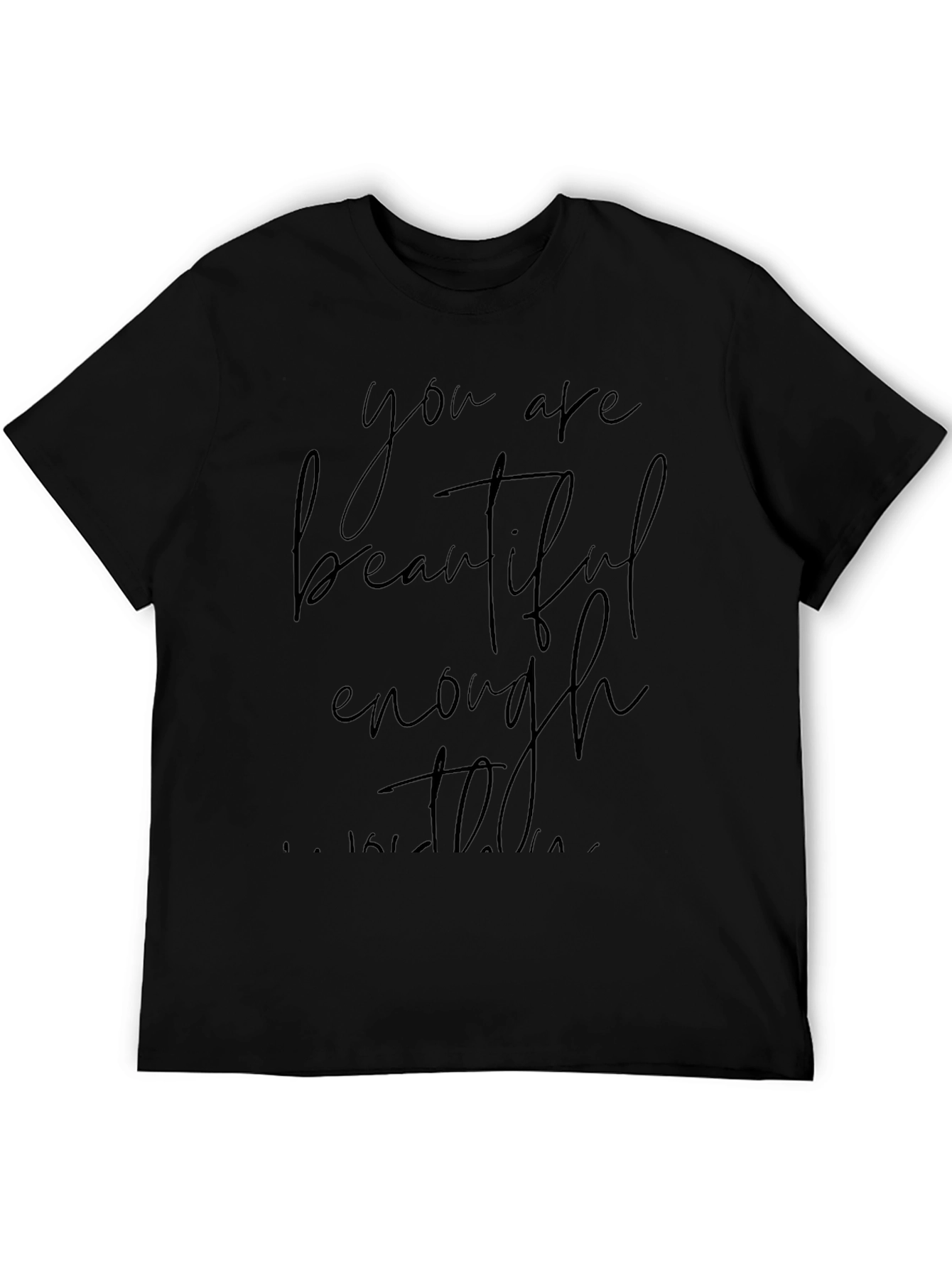 You Are Beautiful Enough T-Shirt - Black
