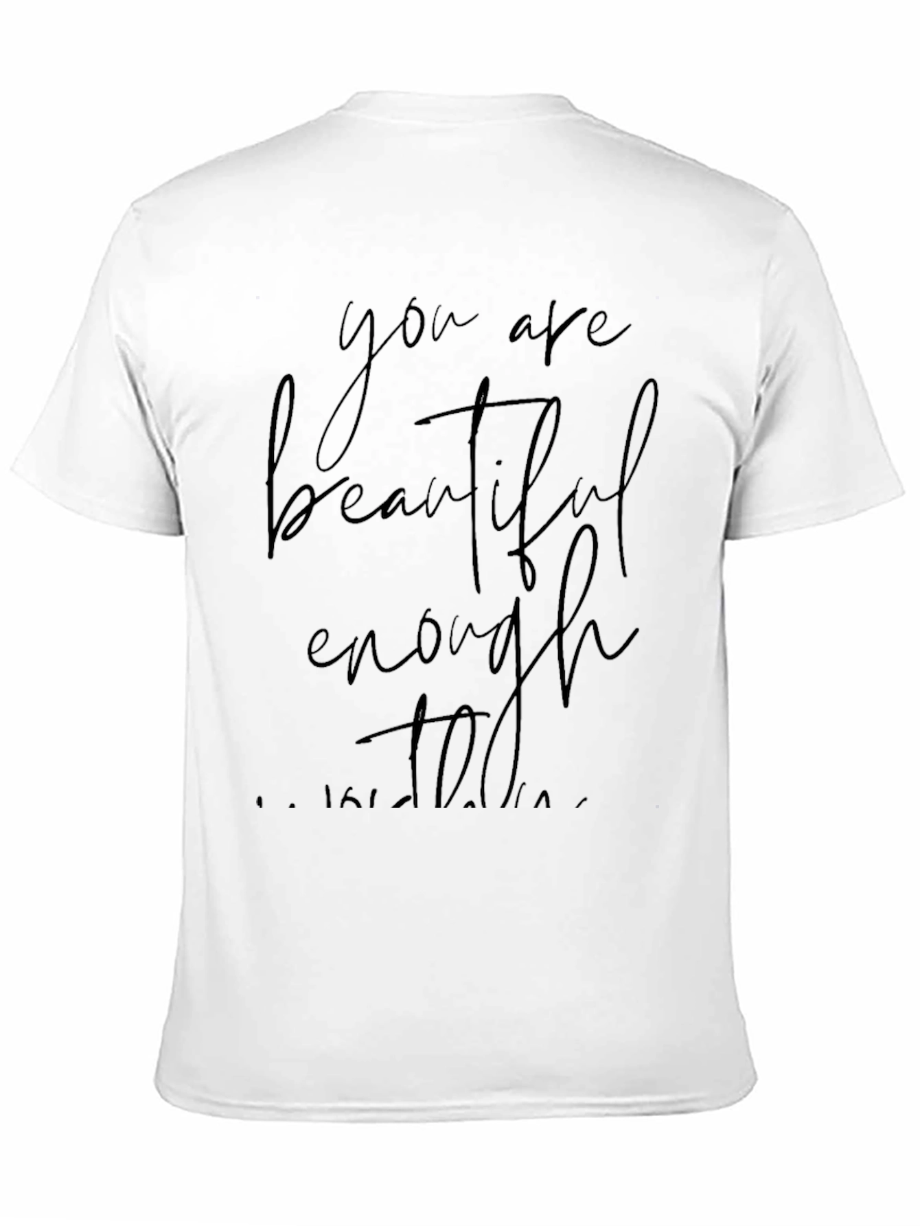 You Are Beautiful Enough T-Shirt - Black
