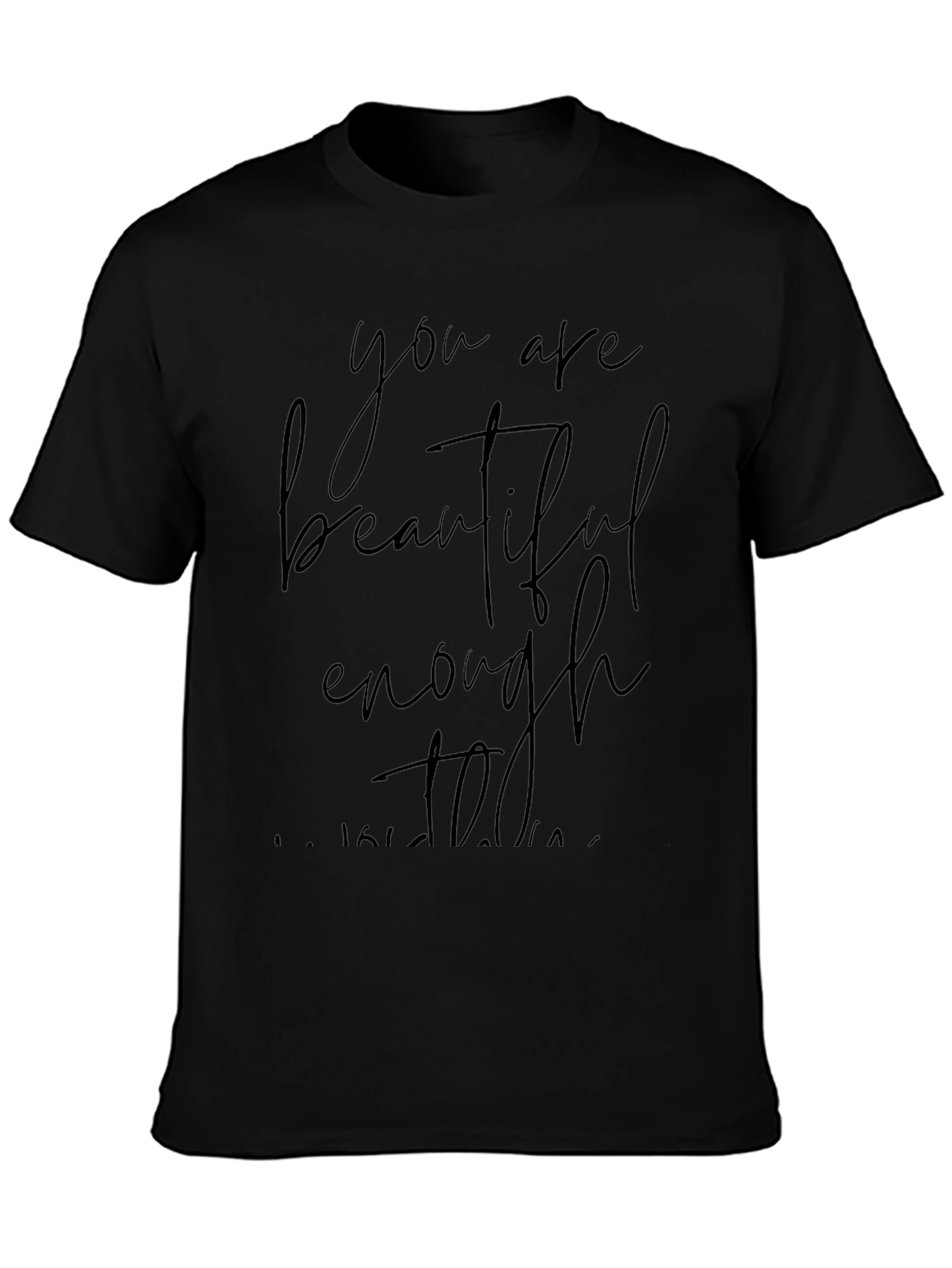You Are Beautiful Enough T-Shirt - Black
