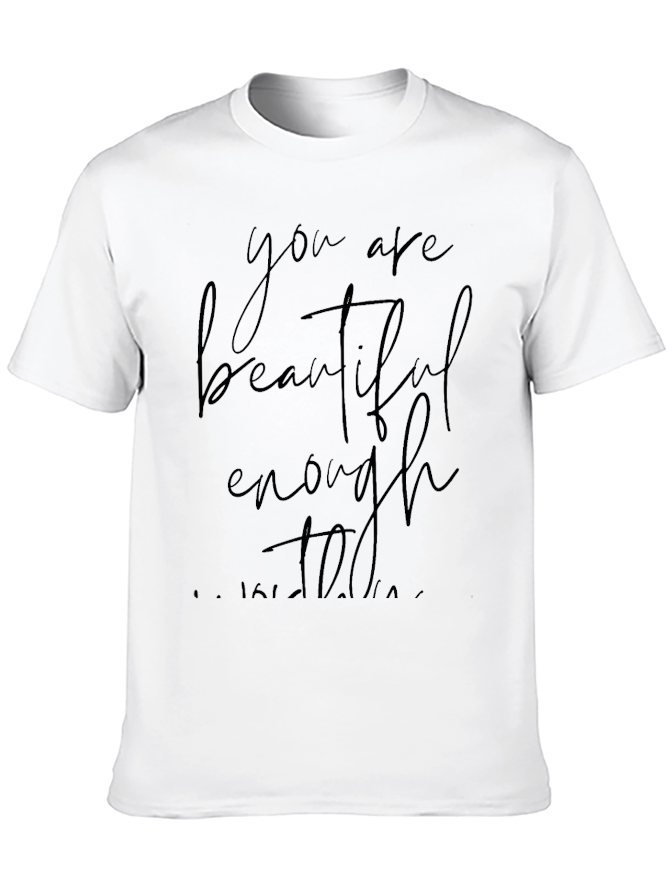 You Are Beautiful Enough T-Shirt - Black