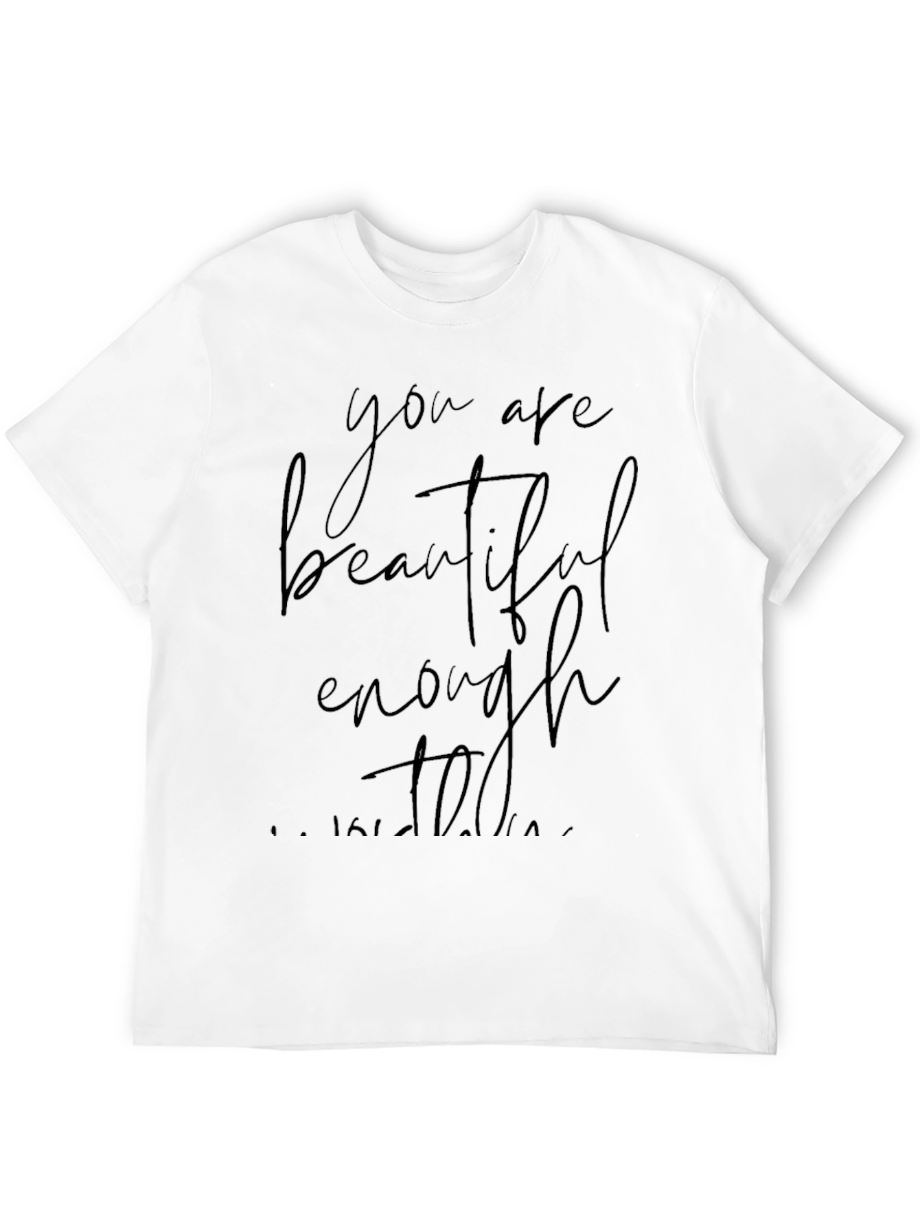 You Are Beautiful Enough T-Shirt - Black