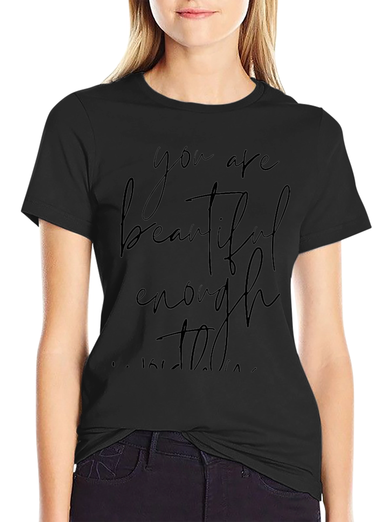 You Are Beautiful Enough T-Shirt - Black