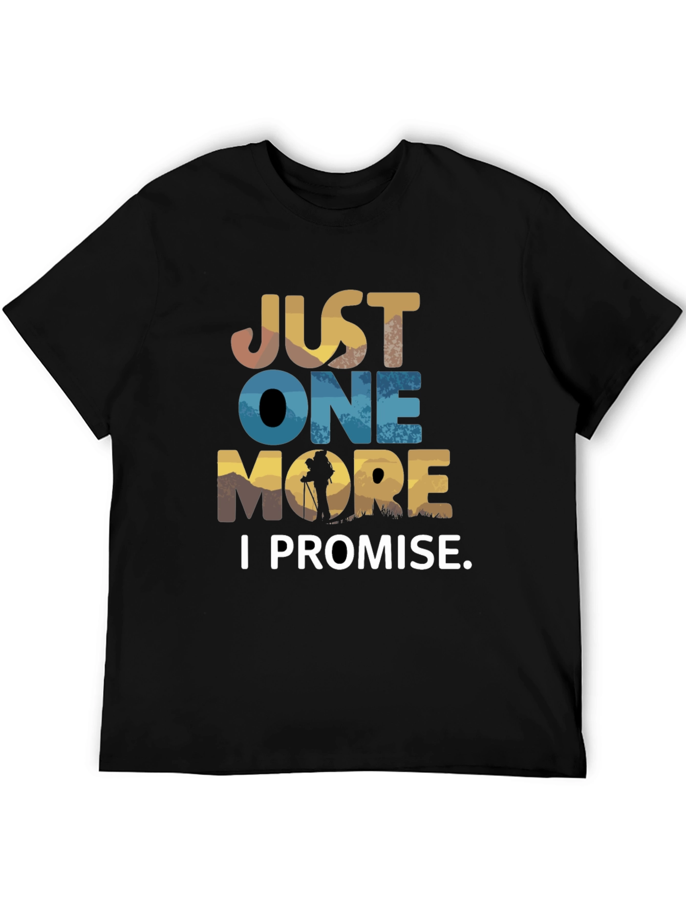 Hiking T-Shirt: Just One More I Promise