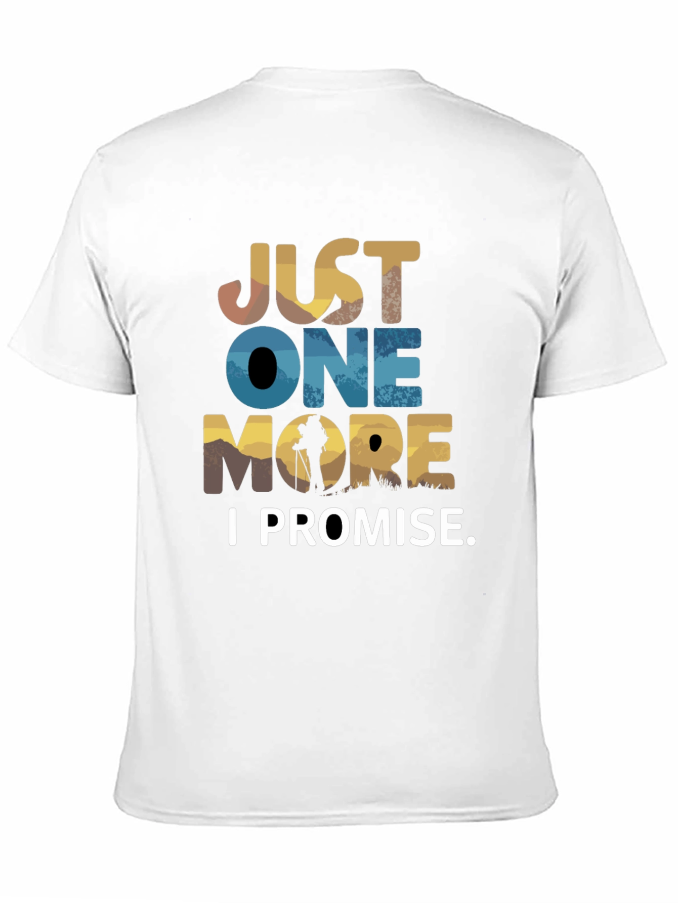 Hiking T-Shirt: Just One More I Promise
