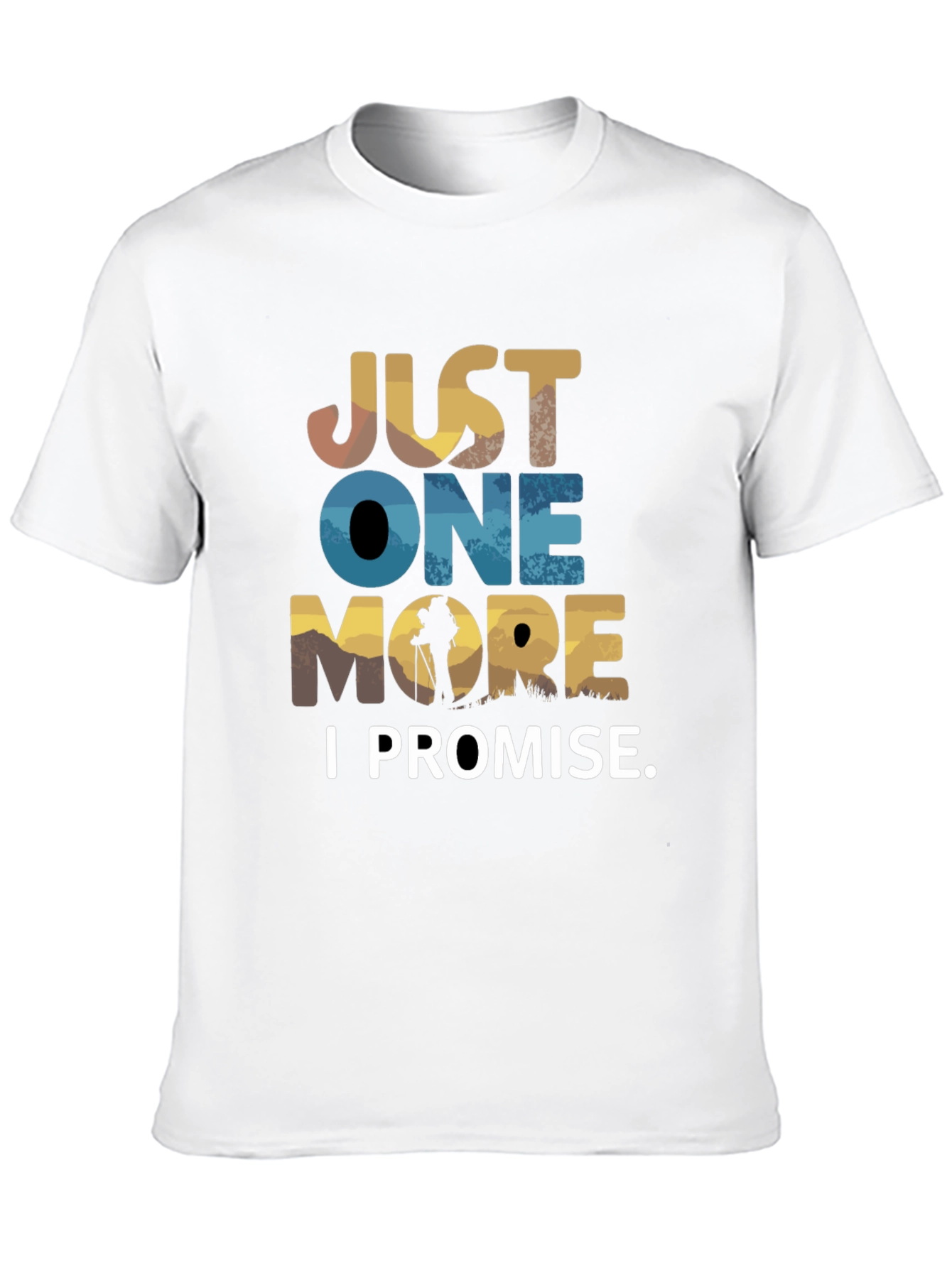Hiking T-Shirt: Just One More I Promise