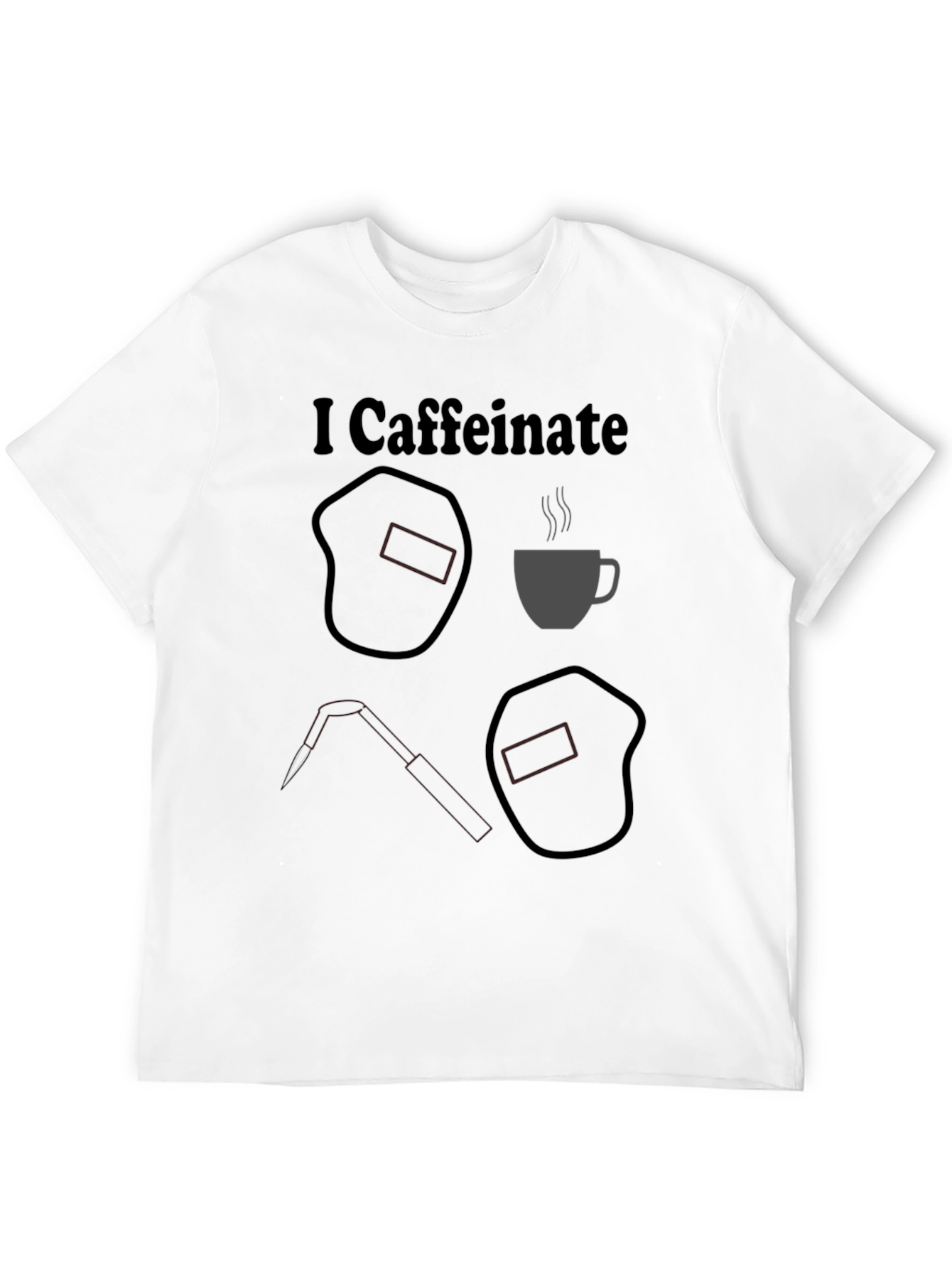 I Caffeinate T-Shirt Welding Humor Tee