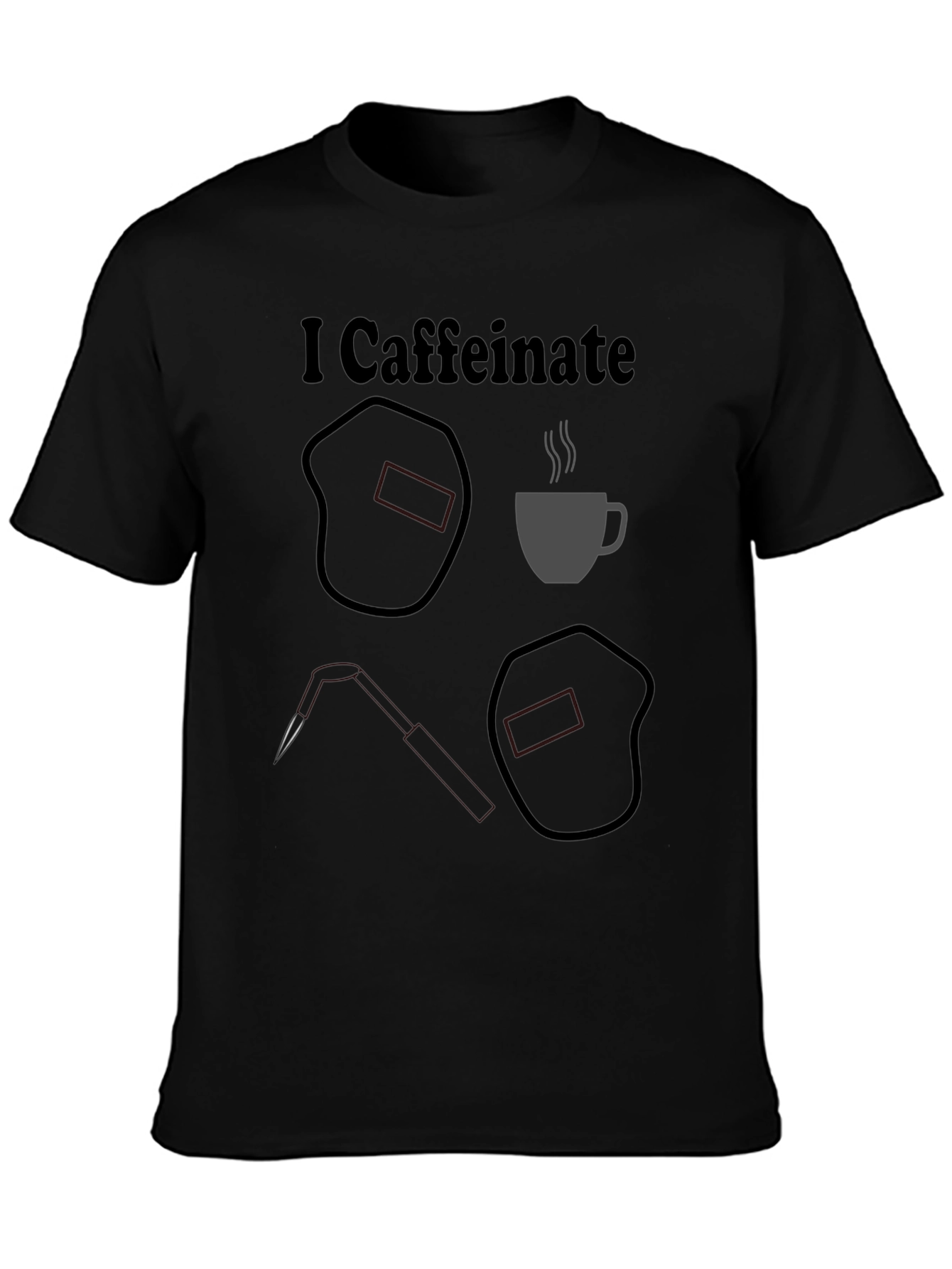 I Caffeinate T-Shirt Welding Humor Tee
