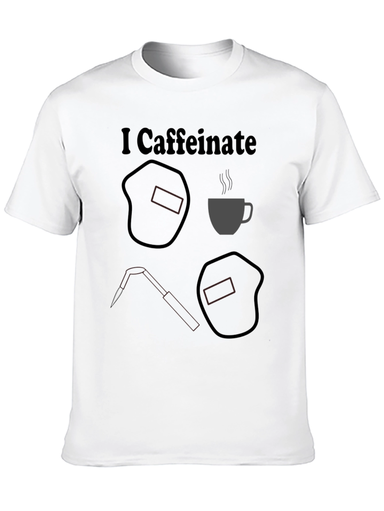 I Caffeinate T-Shirt Welding Humor Tee