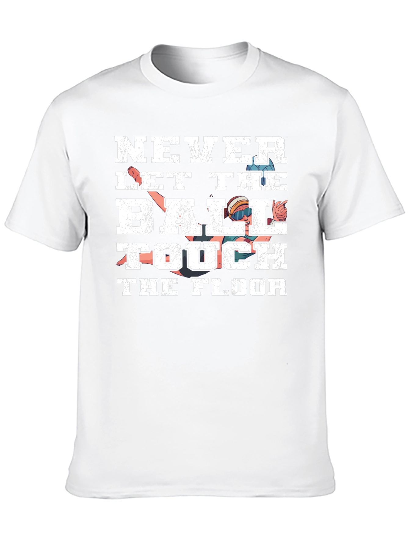 Never Let the Ball Touch the Floor T-Shirt