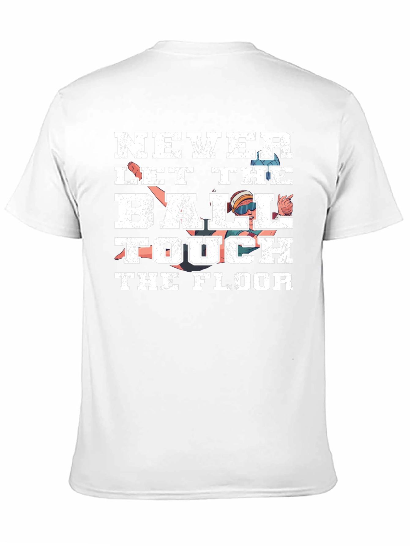 Never Let the Ball Touch the Floor T-Shirt