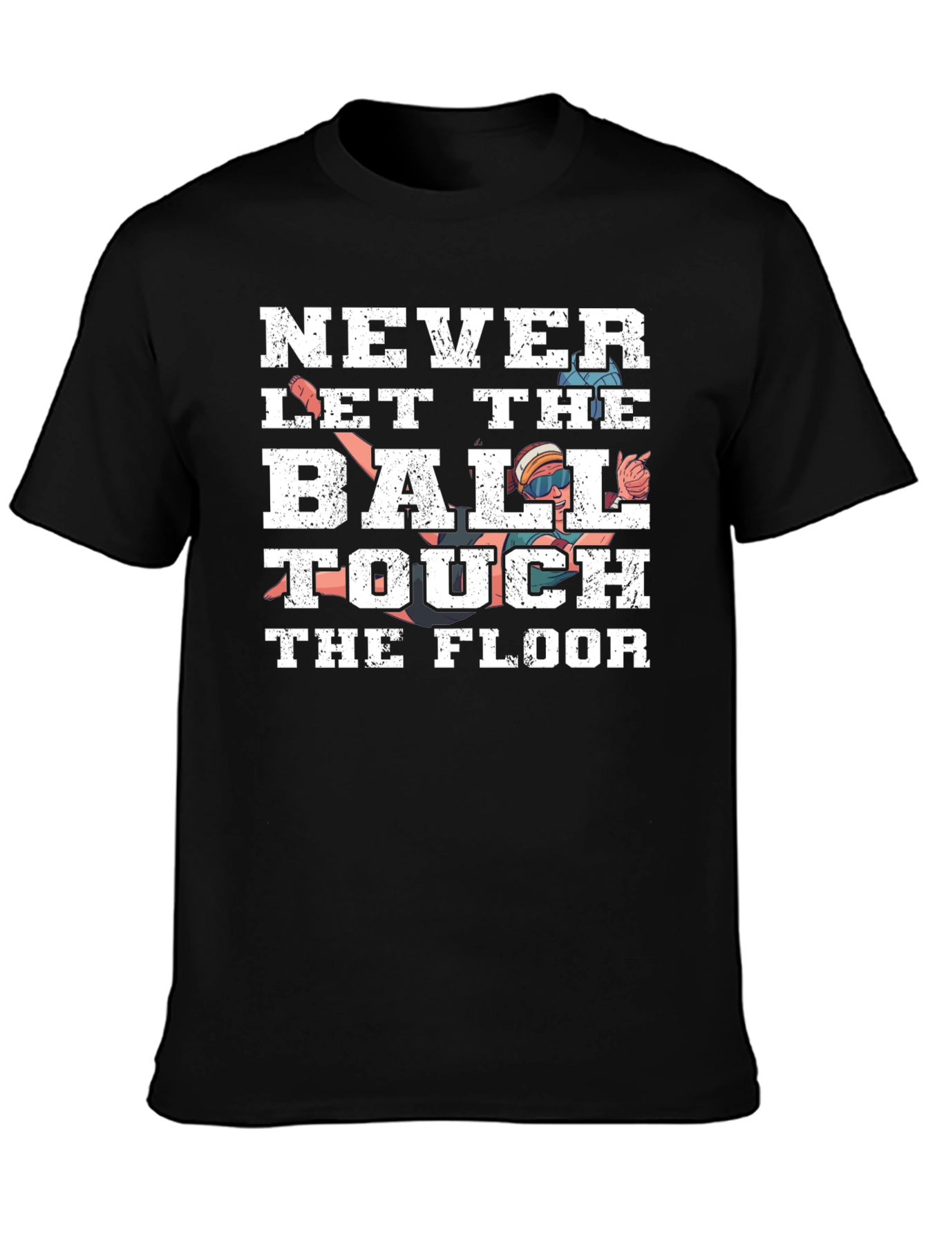 Never Let the Ball Touch the Floor T-Shirt