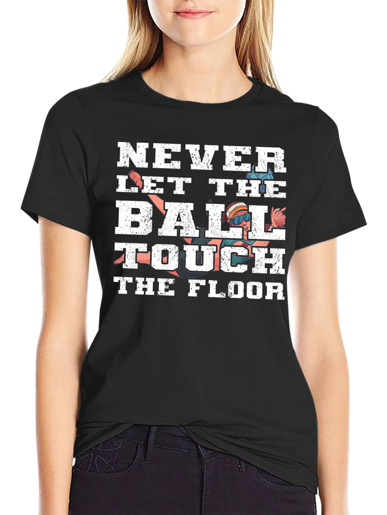 Never Let the Ball Touch the Floor T-Shirt
