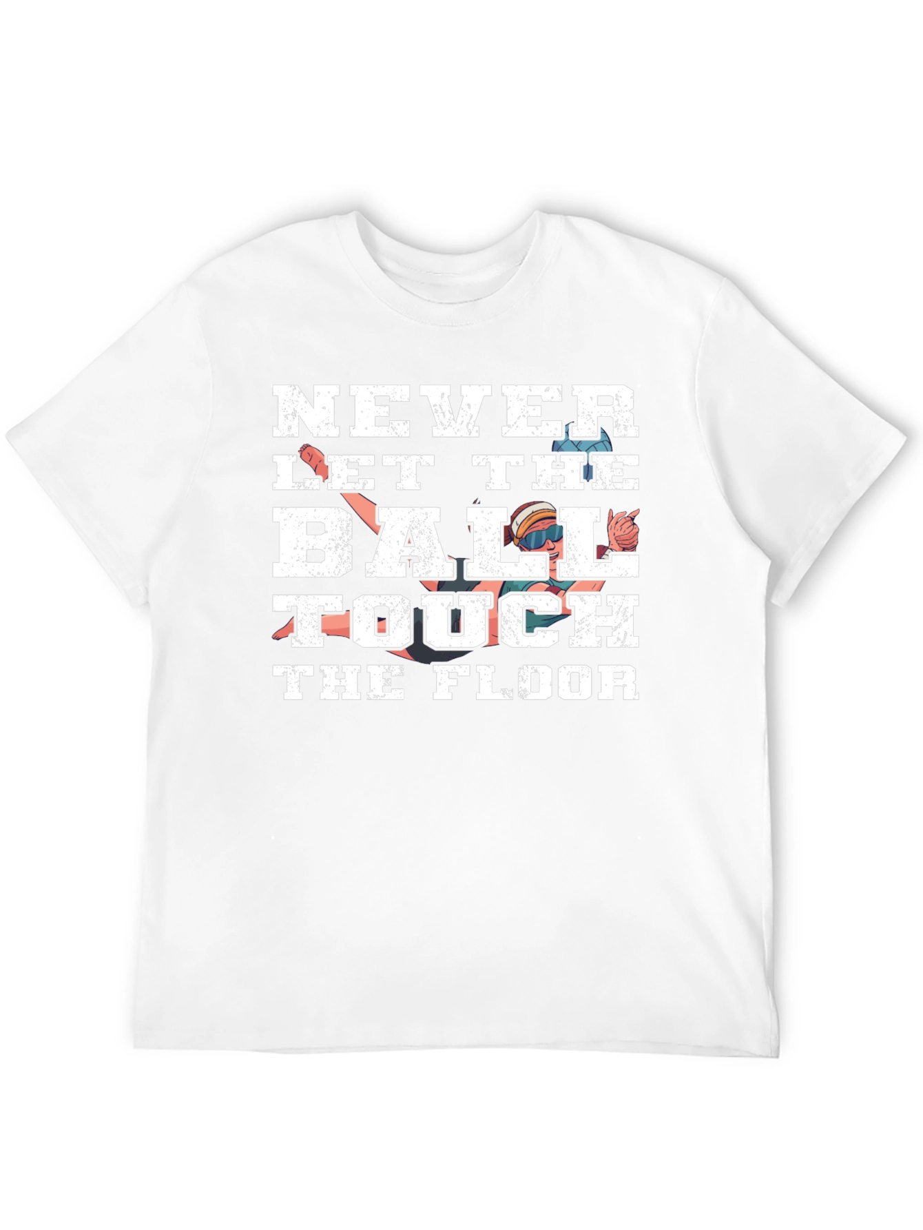 Never Let the Ball Touch the Floor T-Shirt