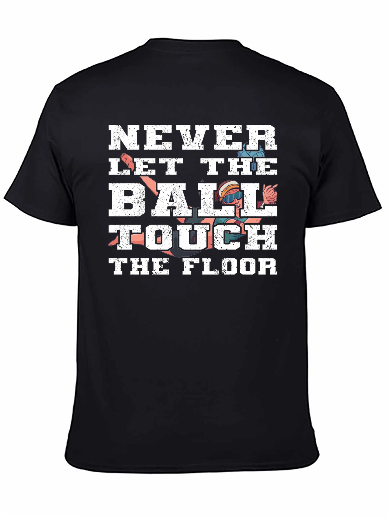 Never Let the Ball Touch the Floor T-Shirt