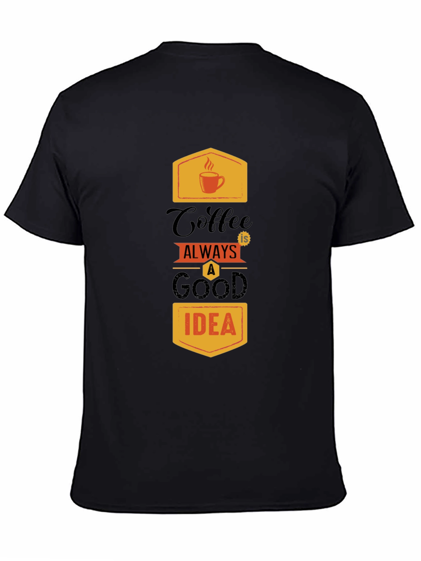 Coffee is Always a Good Idea Graphic Tee