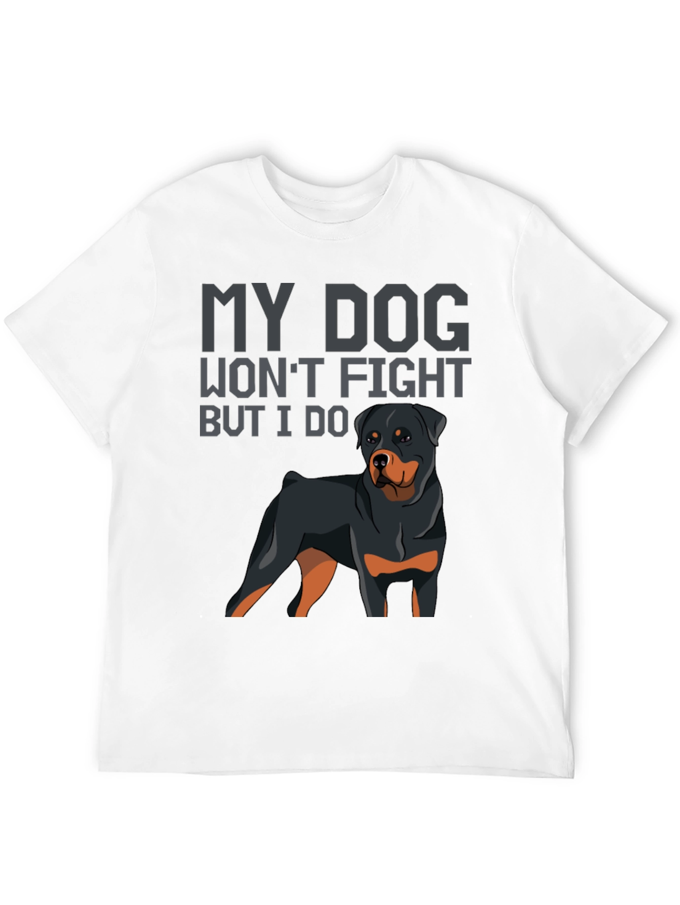 My Dog Wont Fight But I Do T-Shirt