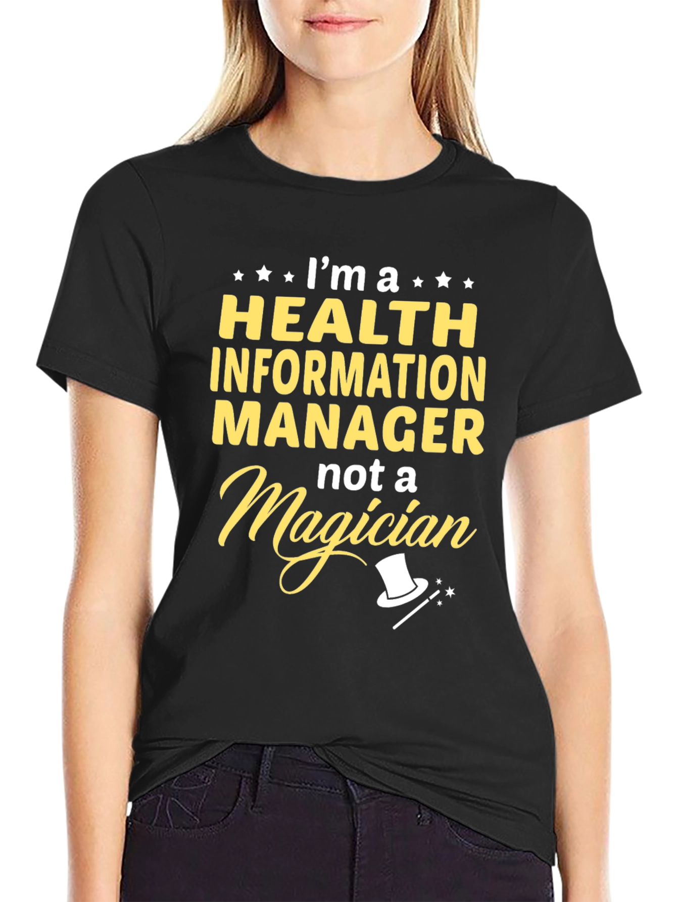 Health Information Manager T-Shirt - Not a Magician!