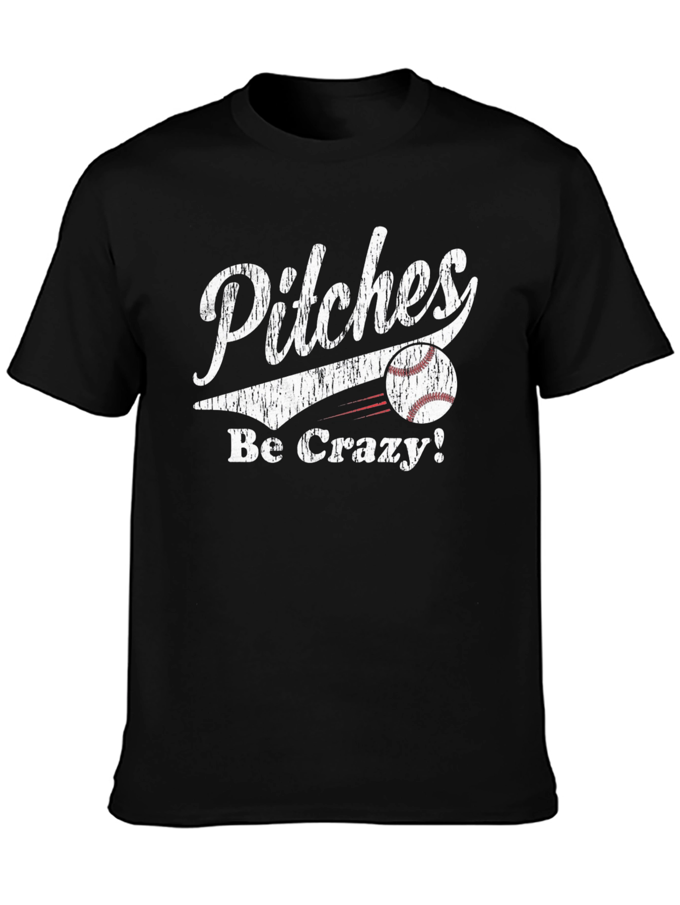 Pitches Be Crazy! Baseball T-Shirt