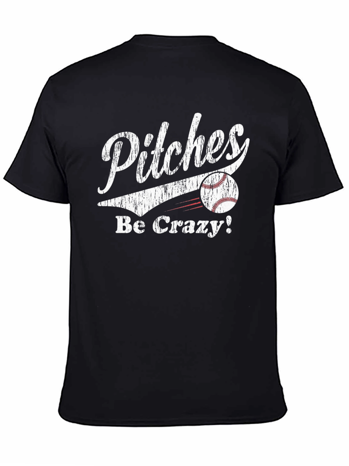 Pitches Be Crazy! Baseball T-Shirt