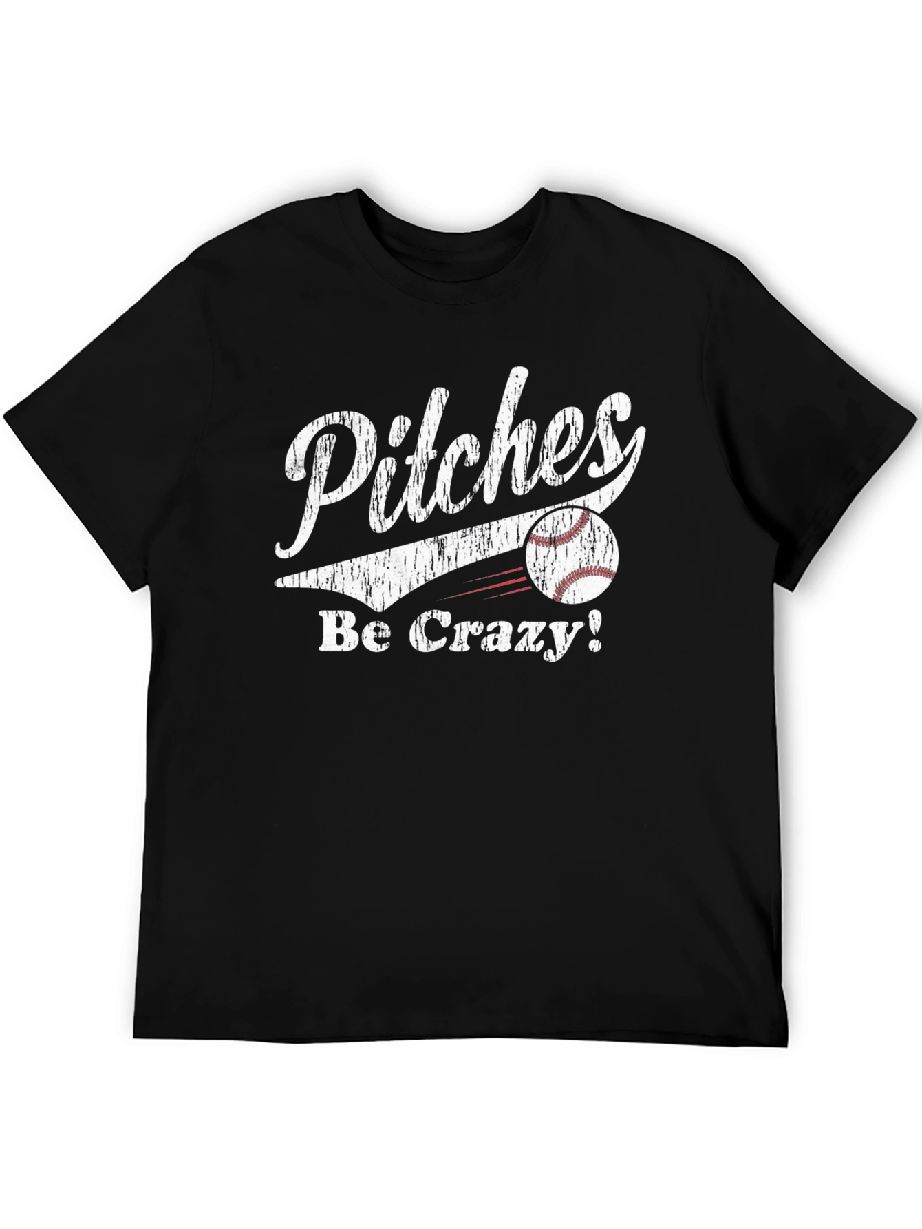 Pitches Be Crazy! Baseball T-Shirt