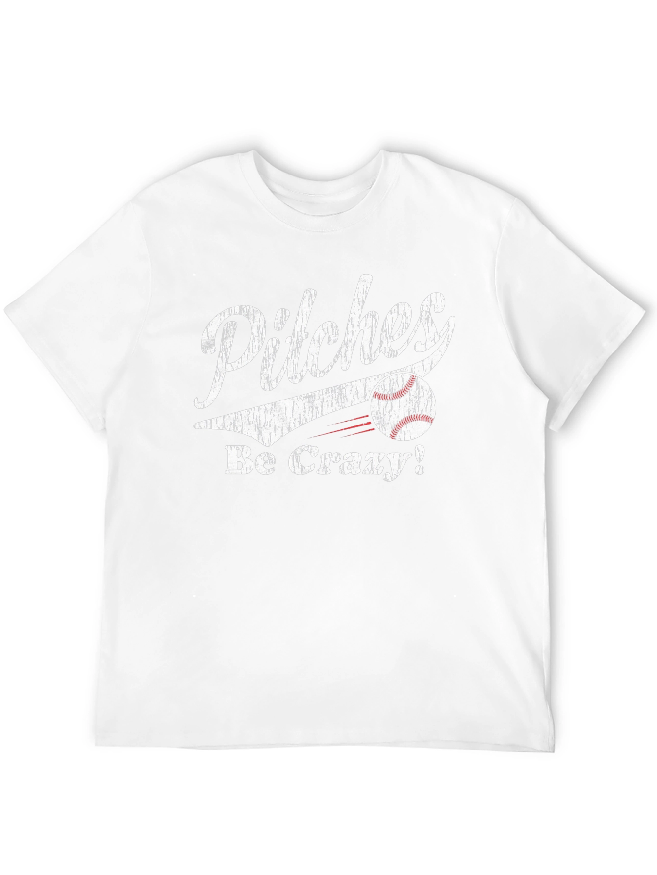 Pitches Be Crazy! Baseball T-Shirt