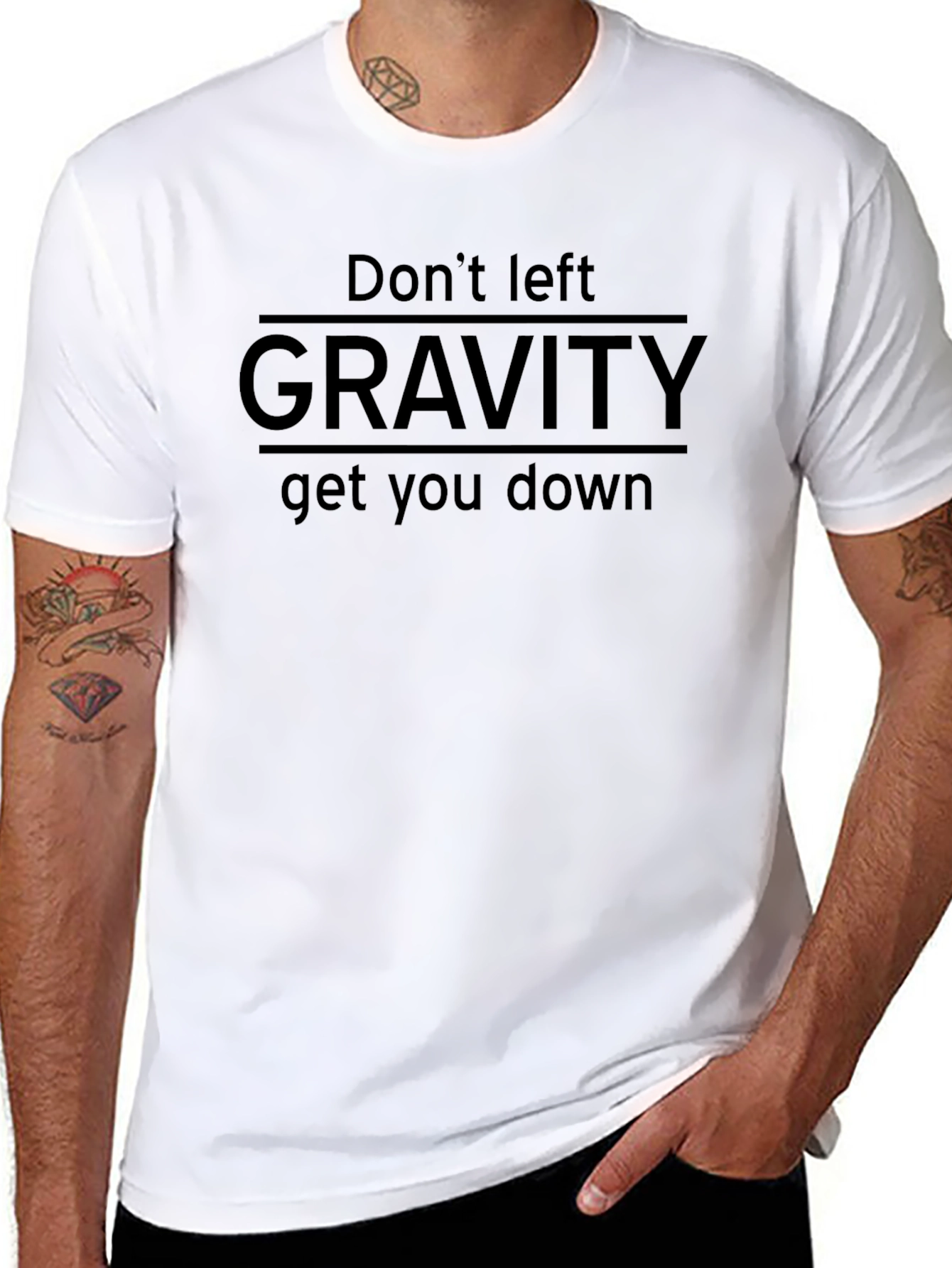 Dont Left Gravity Get You Down T-Shirt