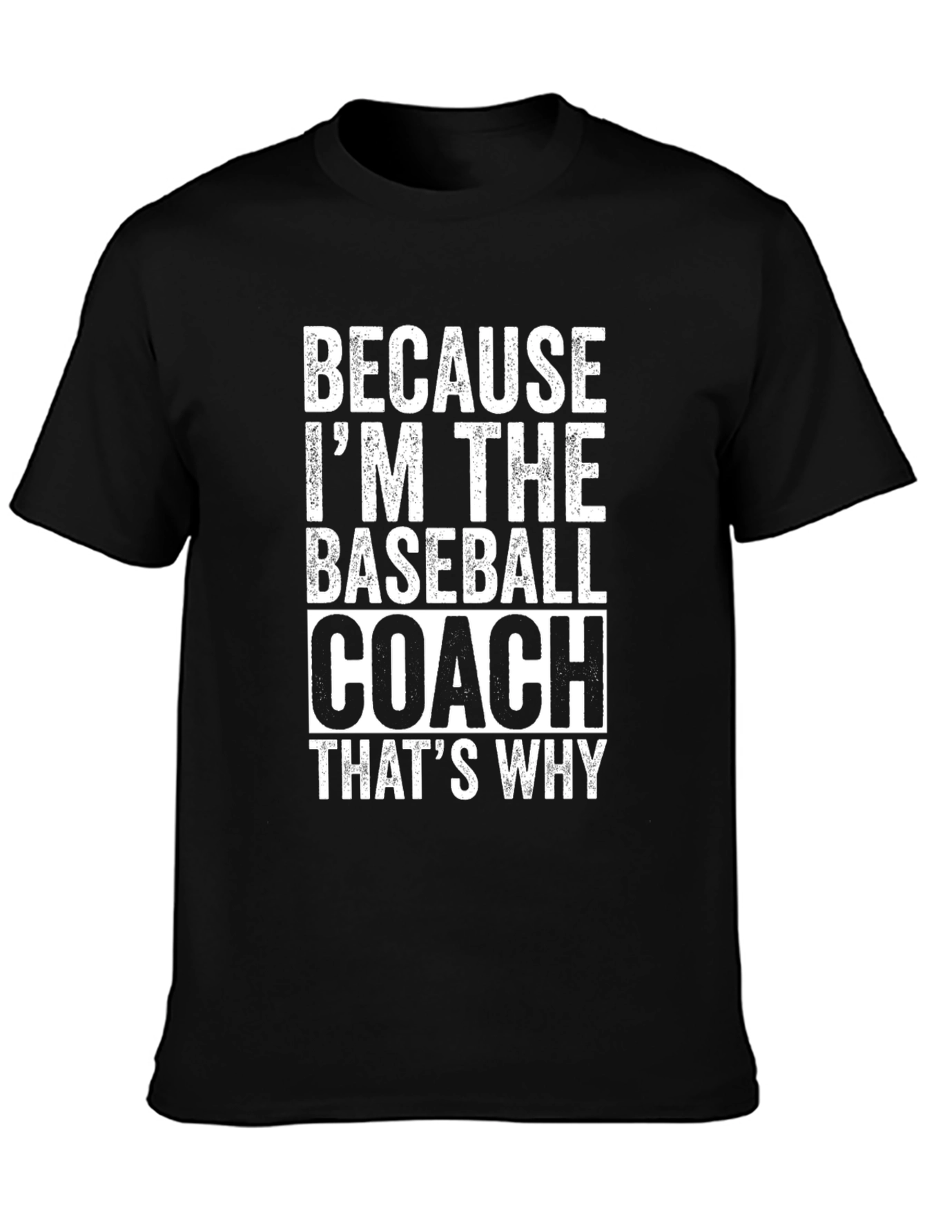 Because Im The Baseball Coach Funny T-Shirt