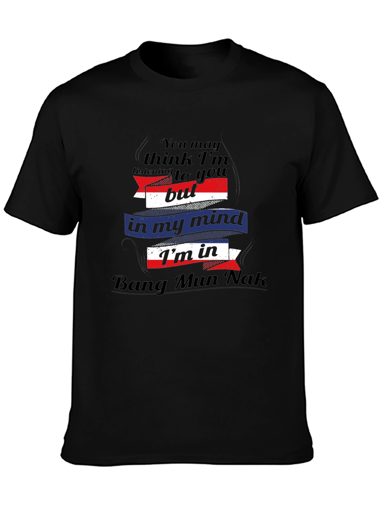 Bang Mun Nak Mind T-Shirt Funny Travel Tee