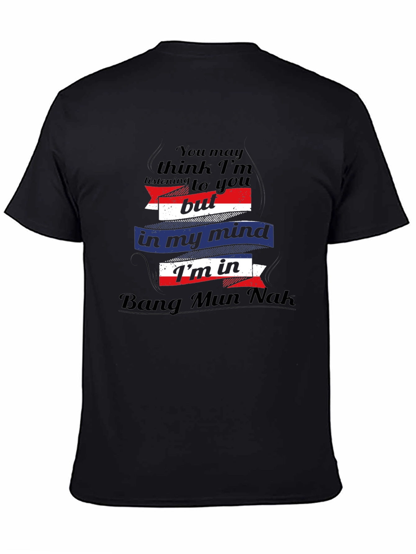 Bang Mun Nak Mind T-Shirt Funny Travel Tee