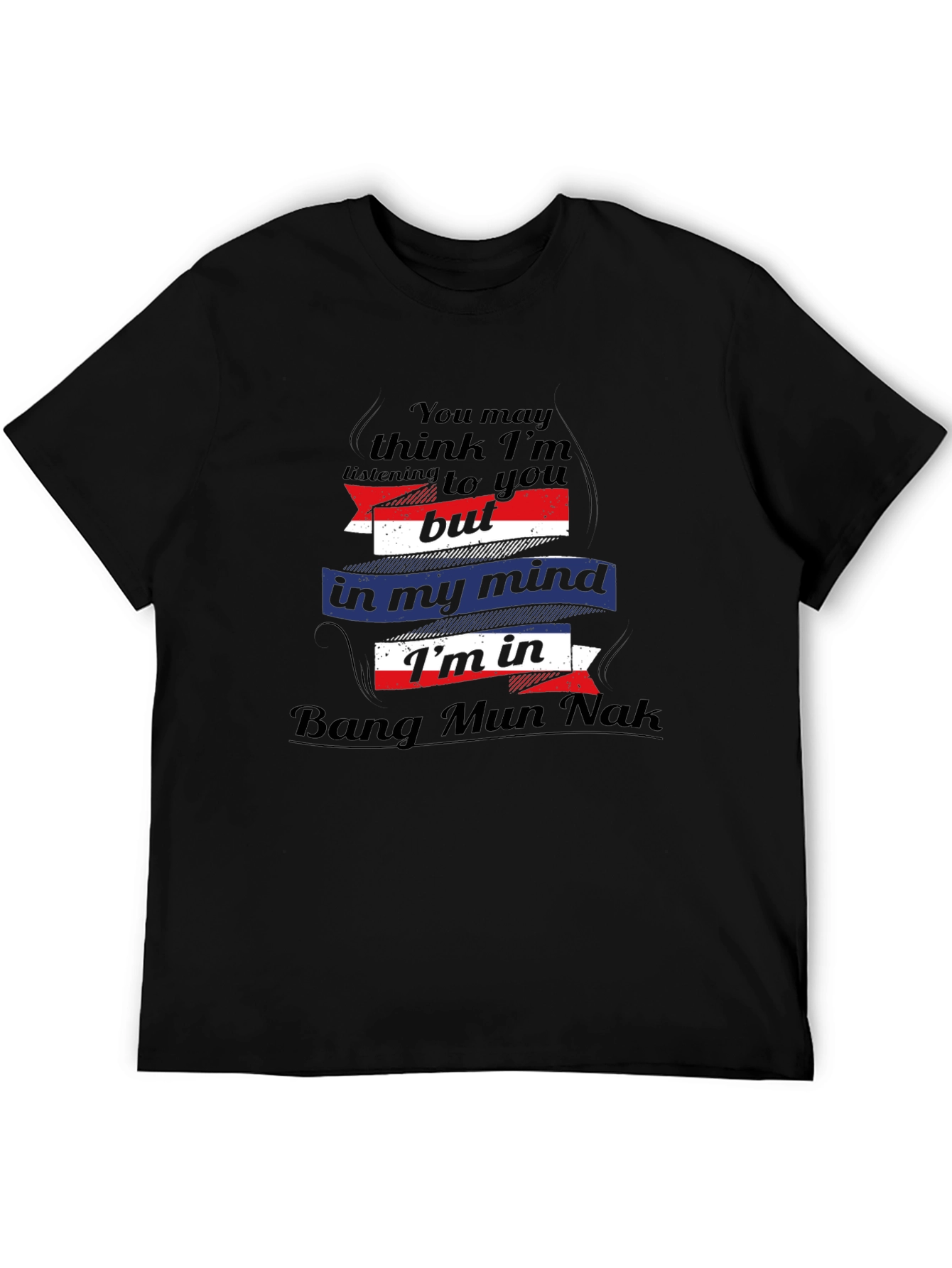 Bang Mun Nak Mind T-Shirt Funny Travel Tee