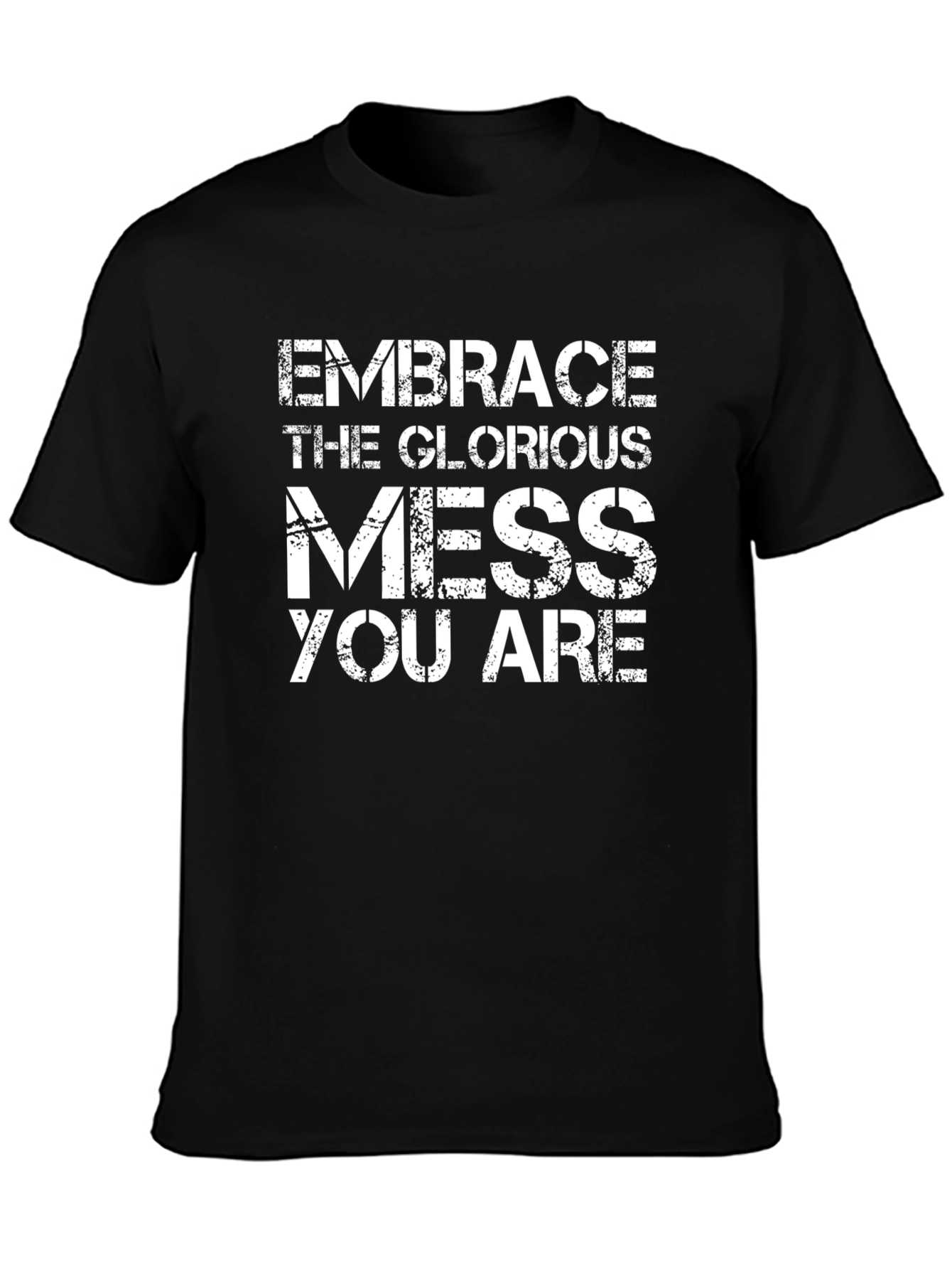 Embrace the Mess Graphic Tee - Inspirational T-Shirt