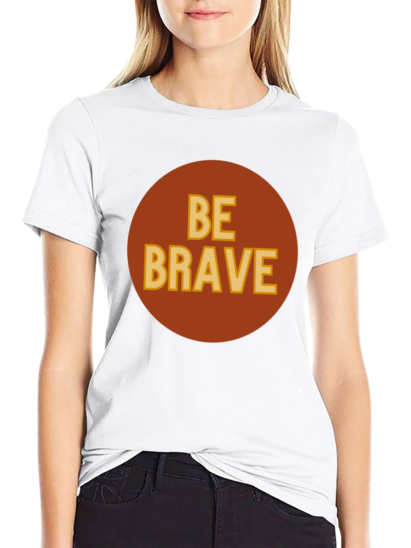 Be Brave Graphic T-Shirt - Classic Crew Neck Tee