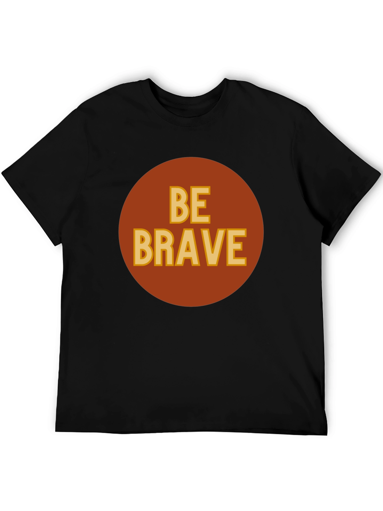 Be Brave Graphic T-Shirt - Classic Crew Neck Tee