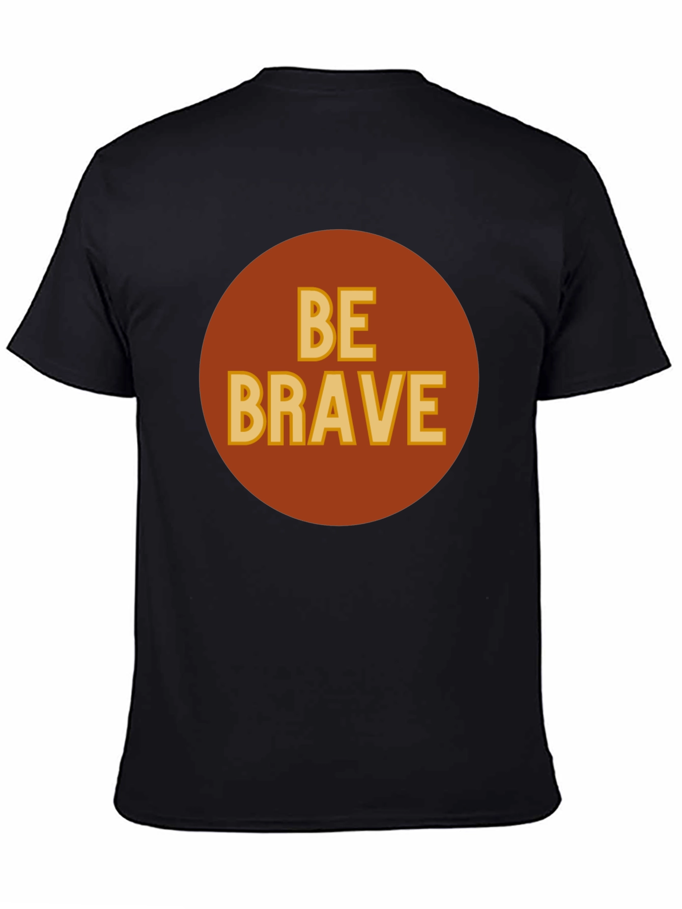Be Brave Graphic T-Shirt - Classic Crew Neck Tee