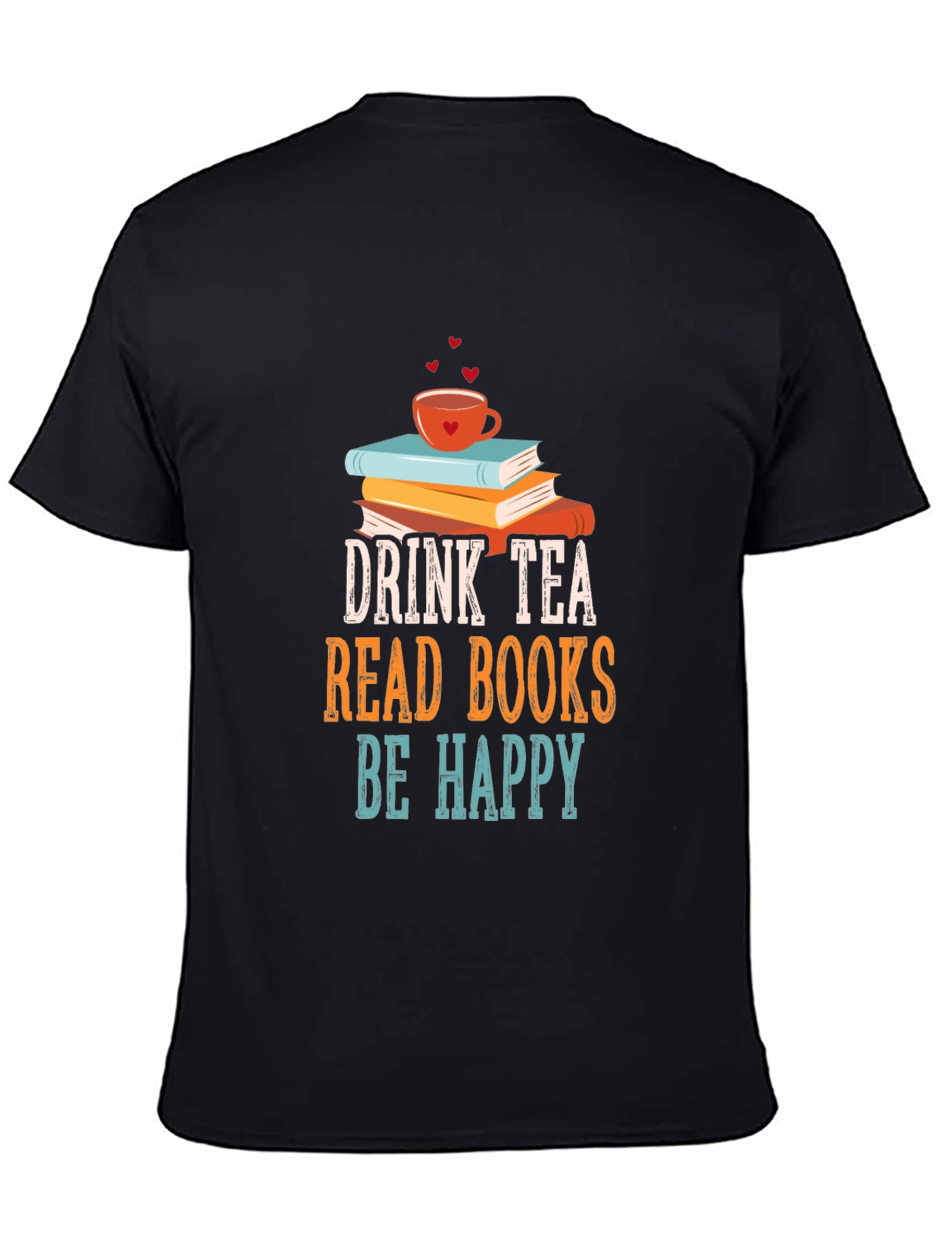 Drink Tea Read Books Be Happy T-Shirt