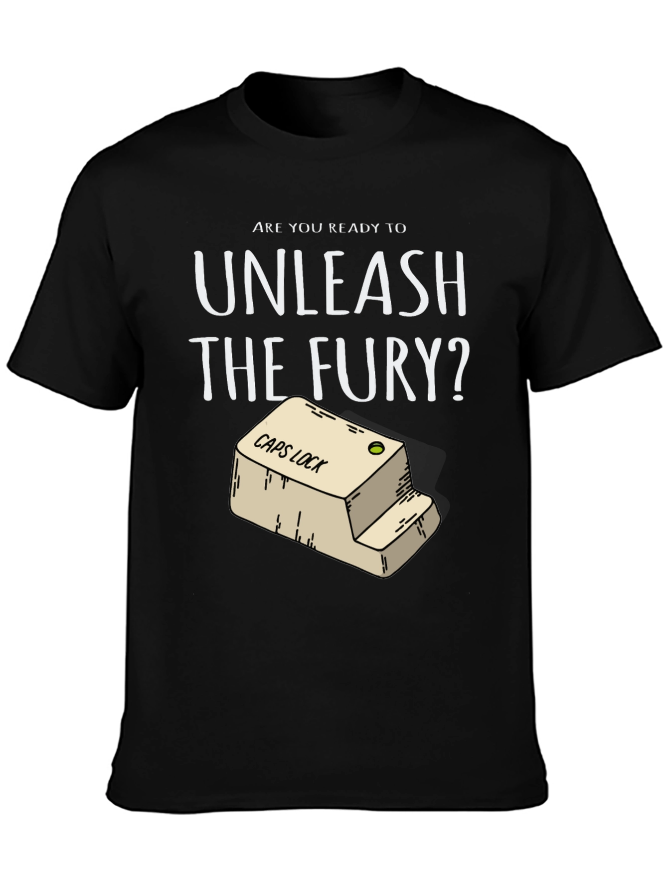 Unleash The Fury CAPS LOCK T-Shirt