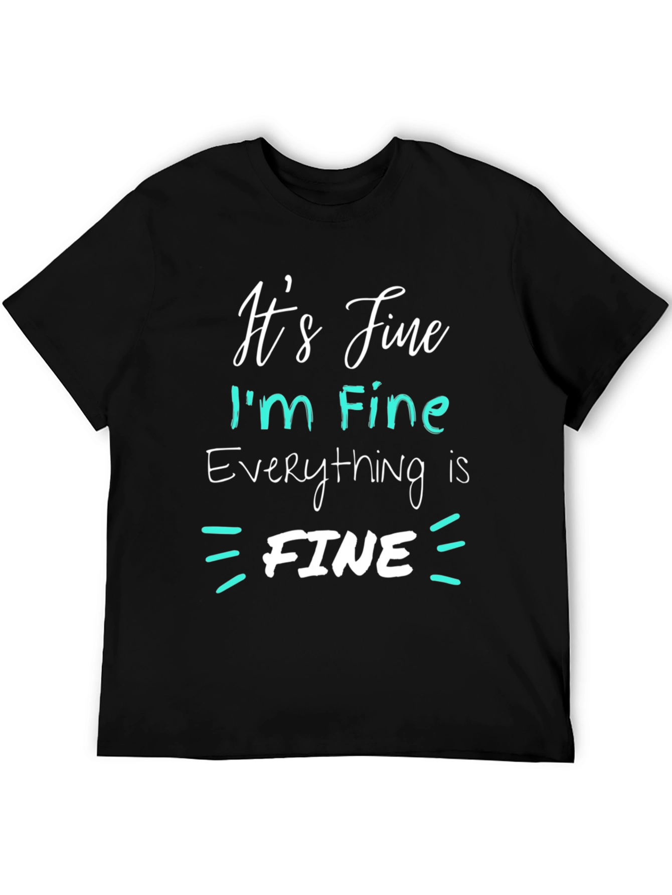 Its Fine Im Fine Everything Is Fine T-Shirt