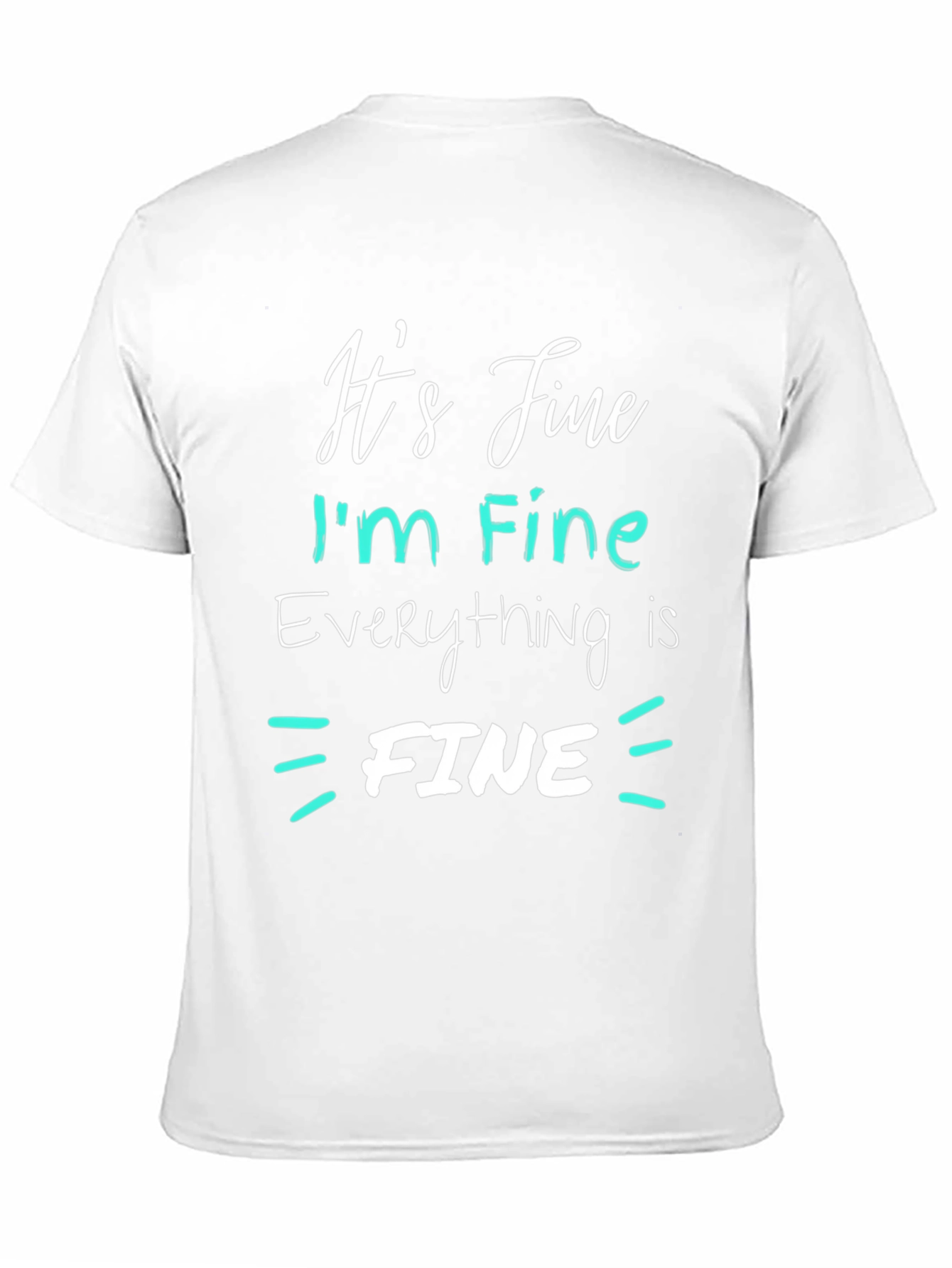 Its Fine Im Fine Everything Is Fine T-Shirt
