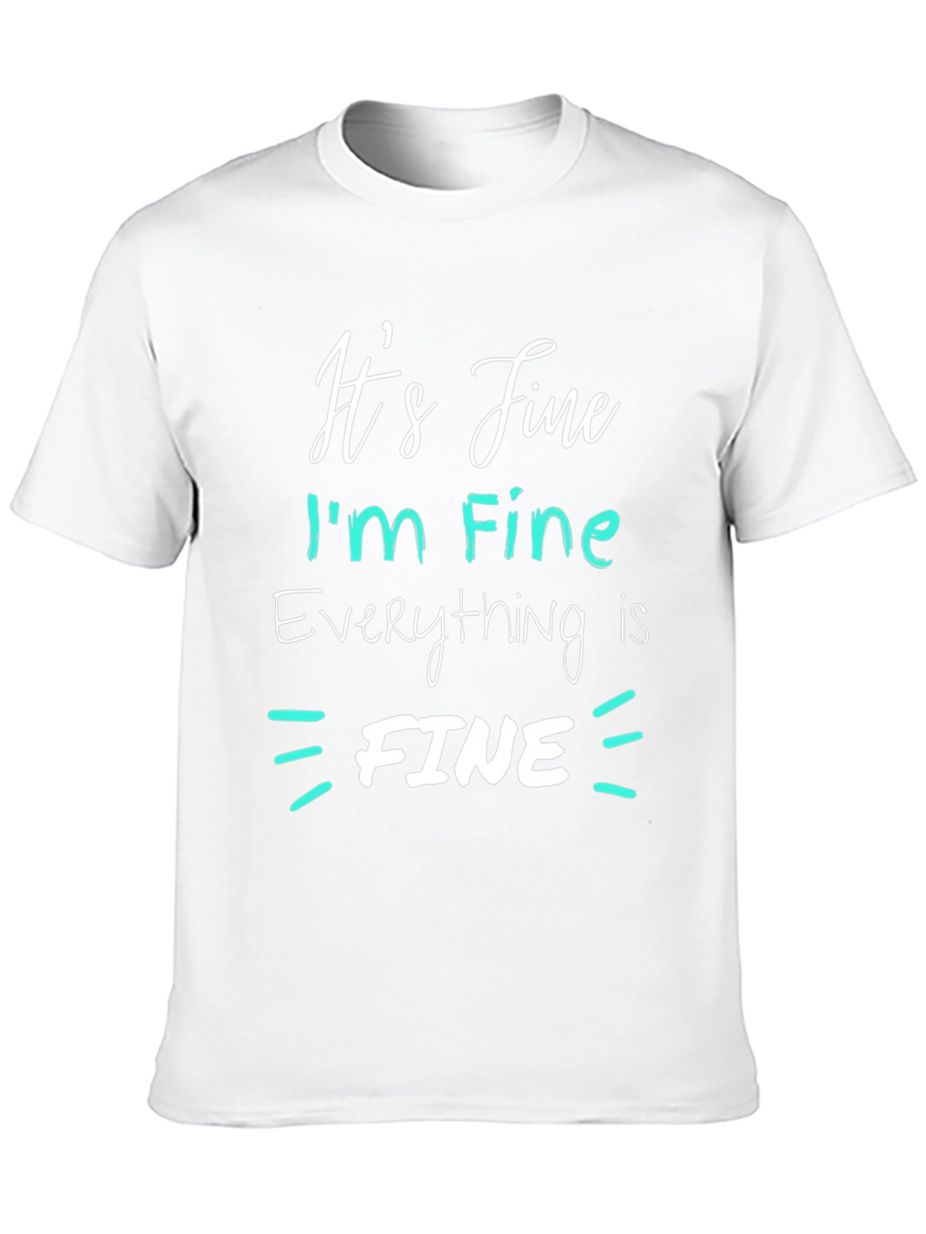 Its Fine Im Fine Everything Is Fine T-Shirt