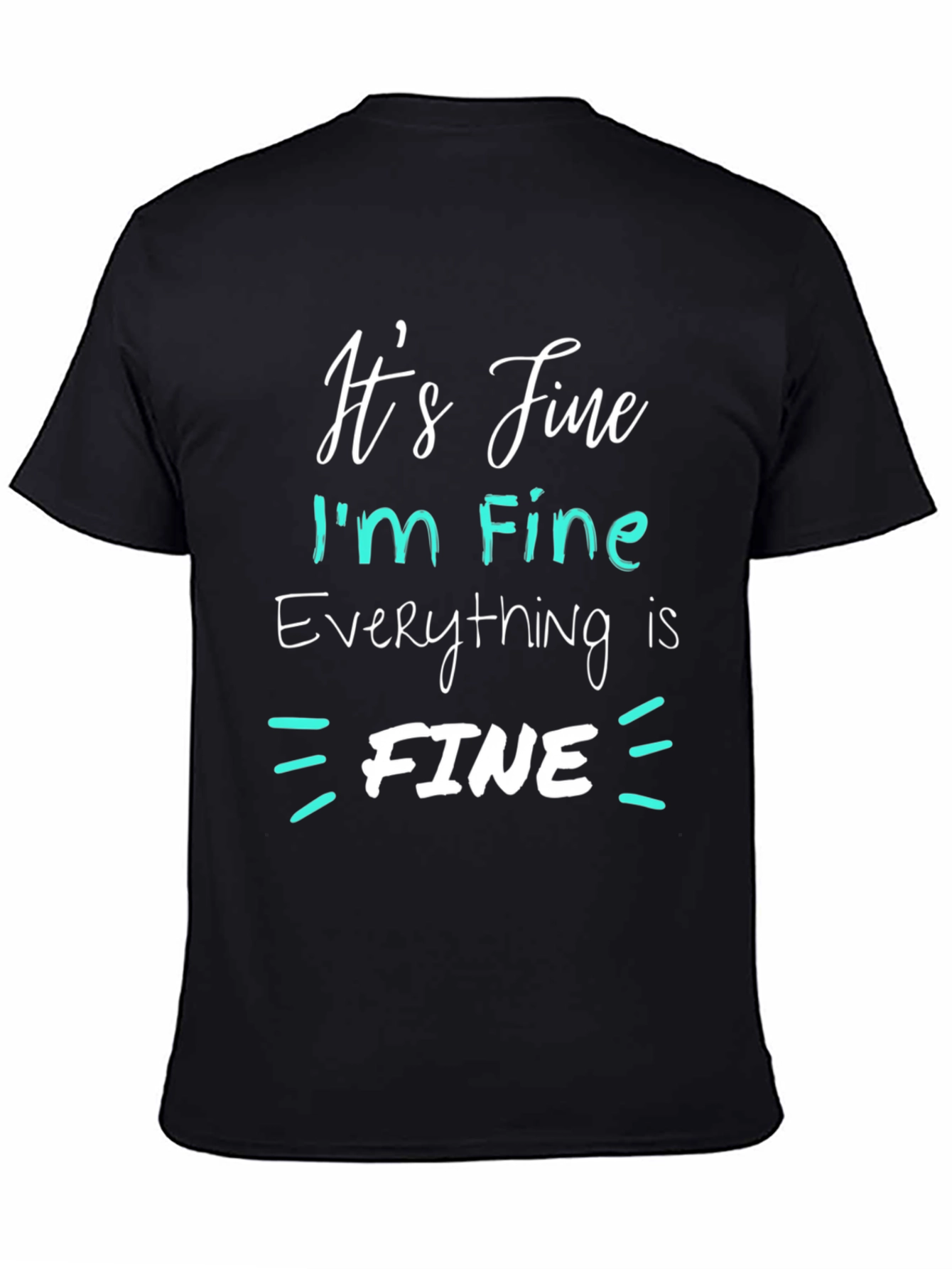 Its Fine Im Fine Everything Is Fine T-Shirt