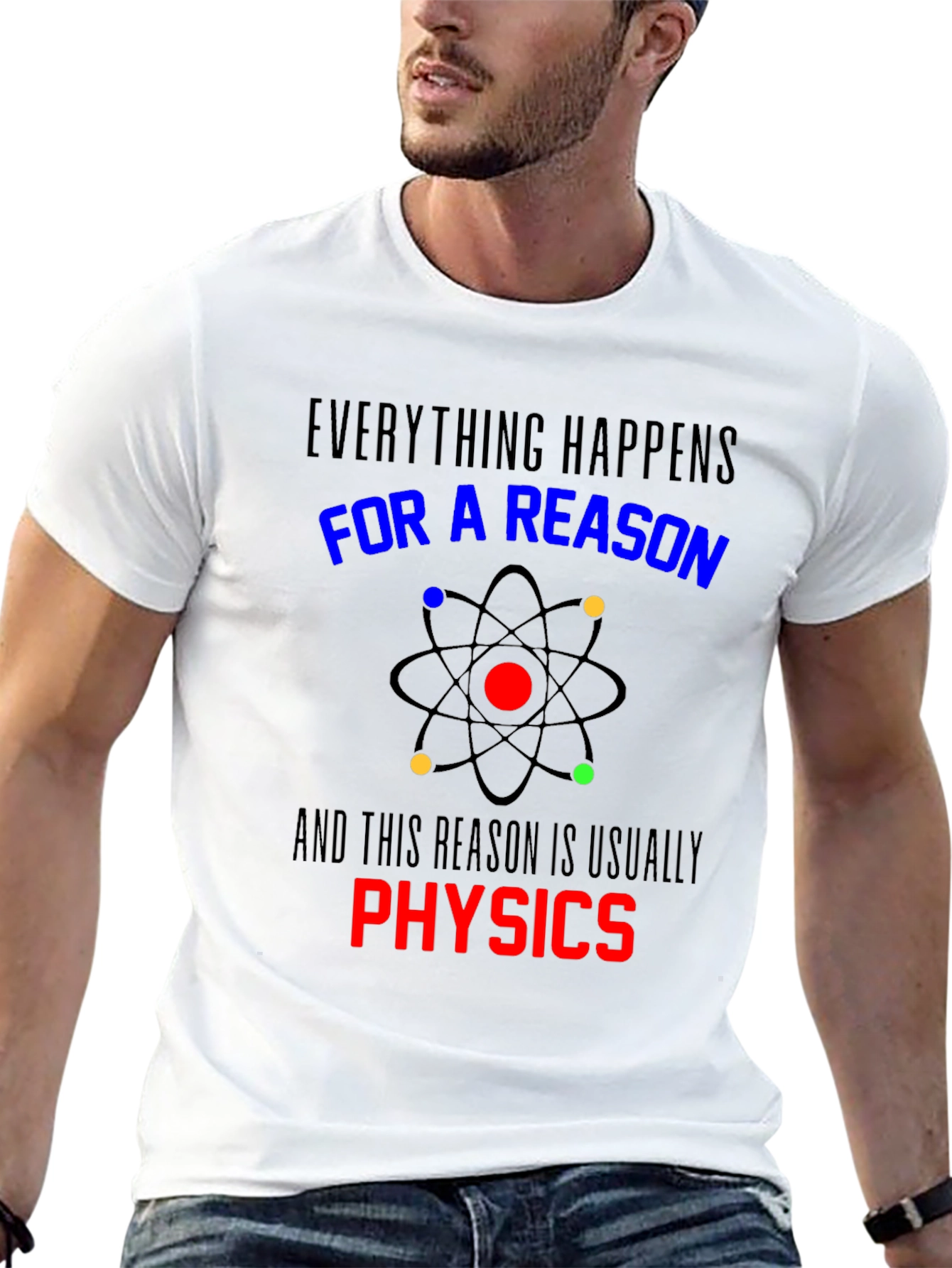 Physics T-Shirt: Everything Happens For a Reason